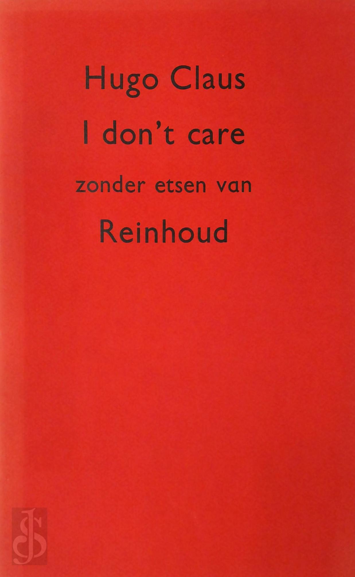 Hugo Claus 10583, Reinhoud , Herman de Coninck 10562 - I don't care. Zonder etsen van Reinhoud