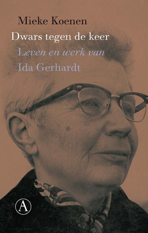 MIEKE KOENEN - Dwars tegen de keer. Leven en werk van Ida Gerhardt