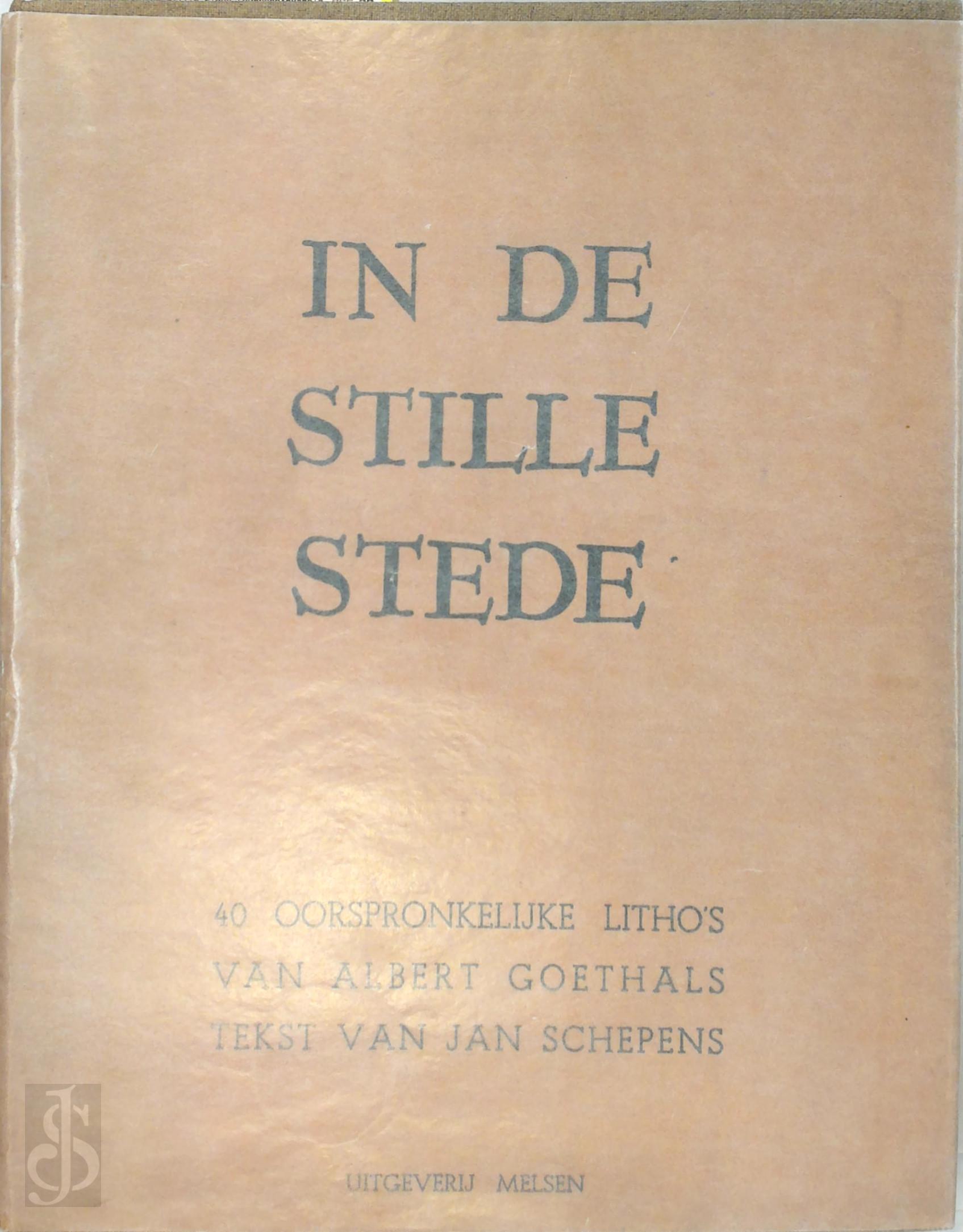 Albert Goethals 12292, Jan Schepens 12293 - In de stille stede [opdrachtexemplaar]. 40 oorspronkelijke litho's van Albert Goethals