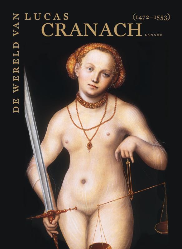 Guido Messling 87998 - De wereld van Lucas Cranach. Een kunstenaar ten tijde van Drer, Titiaan en Metsys