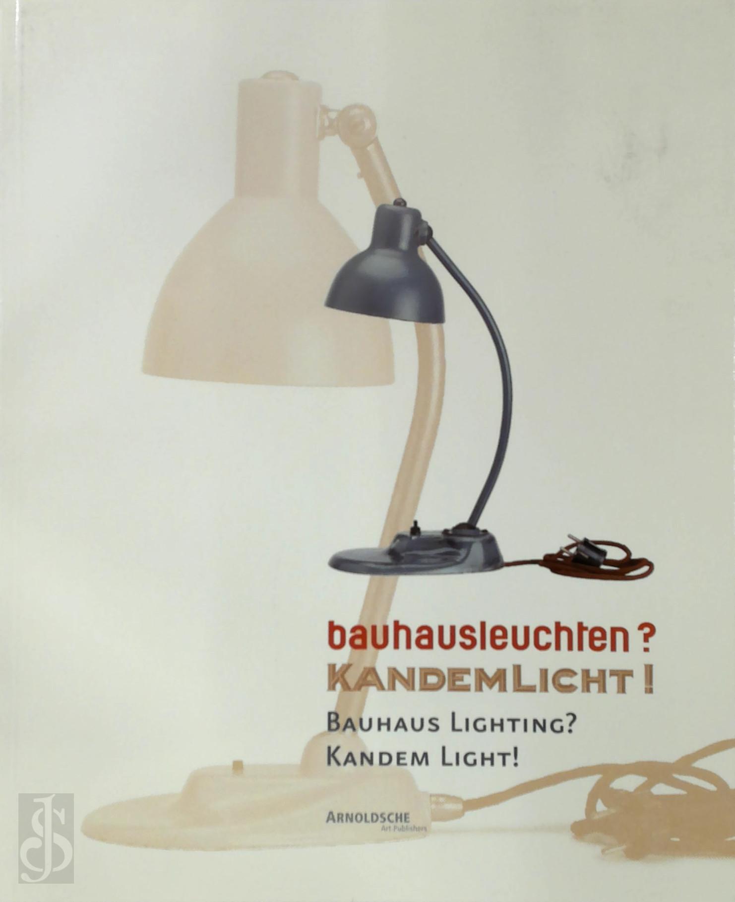 Justus A. Binroth , Olaf Thormann 258762 - Bauhaus lighting? Kandem light!. Bauhausleuchten? Kandemlicht!