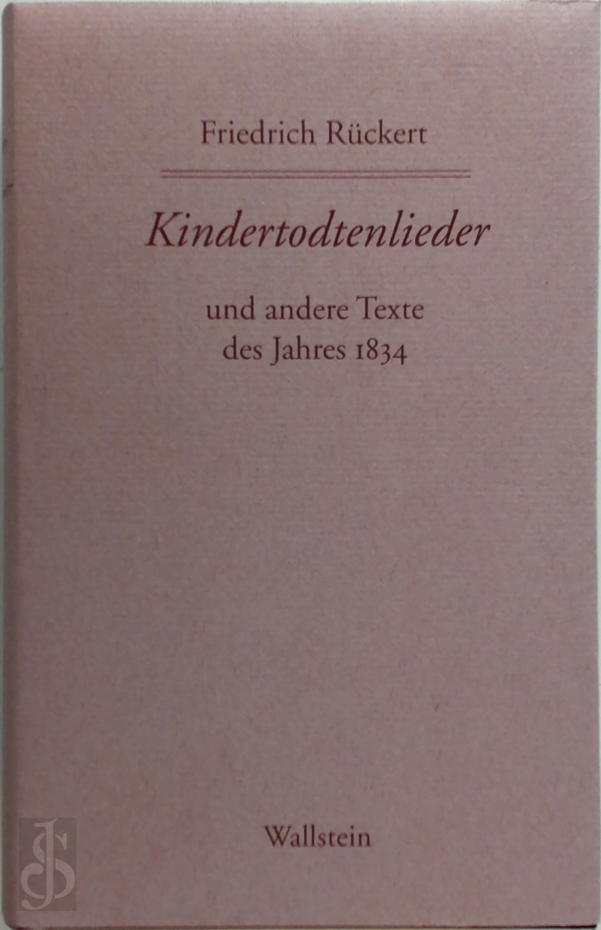 Rckert, Friedrich - Friedrich Rckerts Werke. Historisch-kritische Ausgabe - Kindertodtenlieder. Schweinfurter Edition. Und andere Texte des Jahres 1834