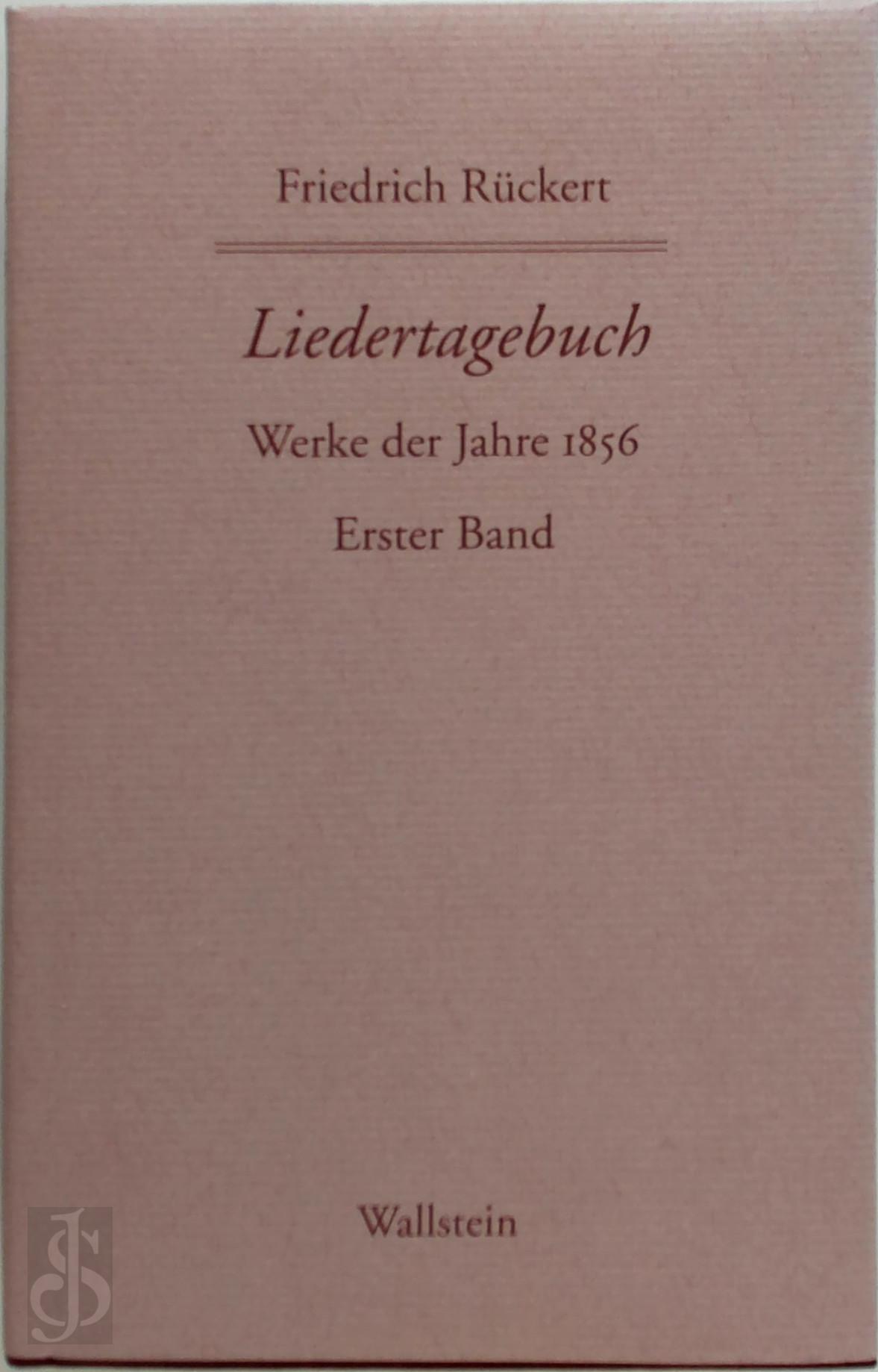 Friedrich Rckert 166877 - Friedrich Rckerts Werke. Historisch-kritische Ausgabe - Liedertagebuch XI. Schweinfurter Edition. Werke der Jahre 1856 - Erster Band