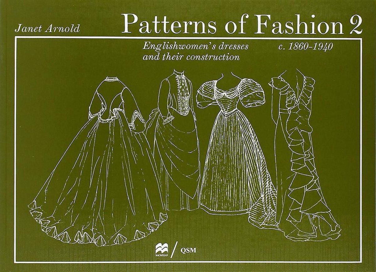 Janet Arnold 186072 - Patterns of Fashion 2: Englishwomen's Dresses and Their Construction, c.1860-1940