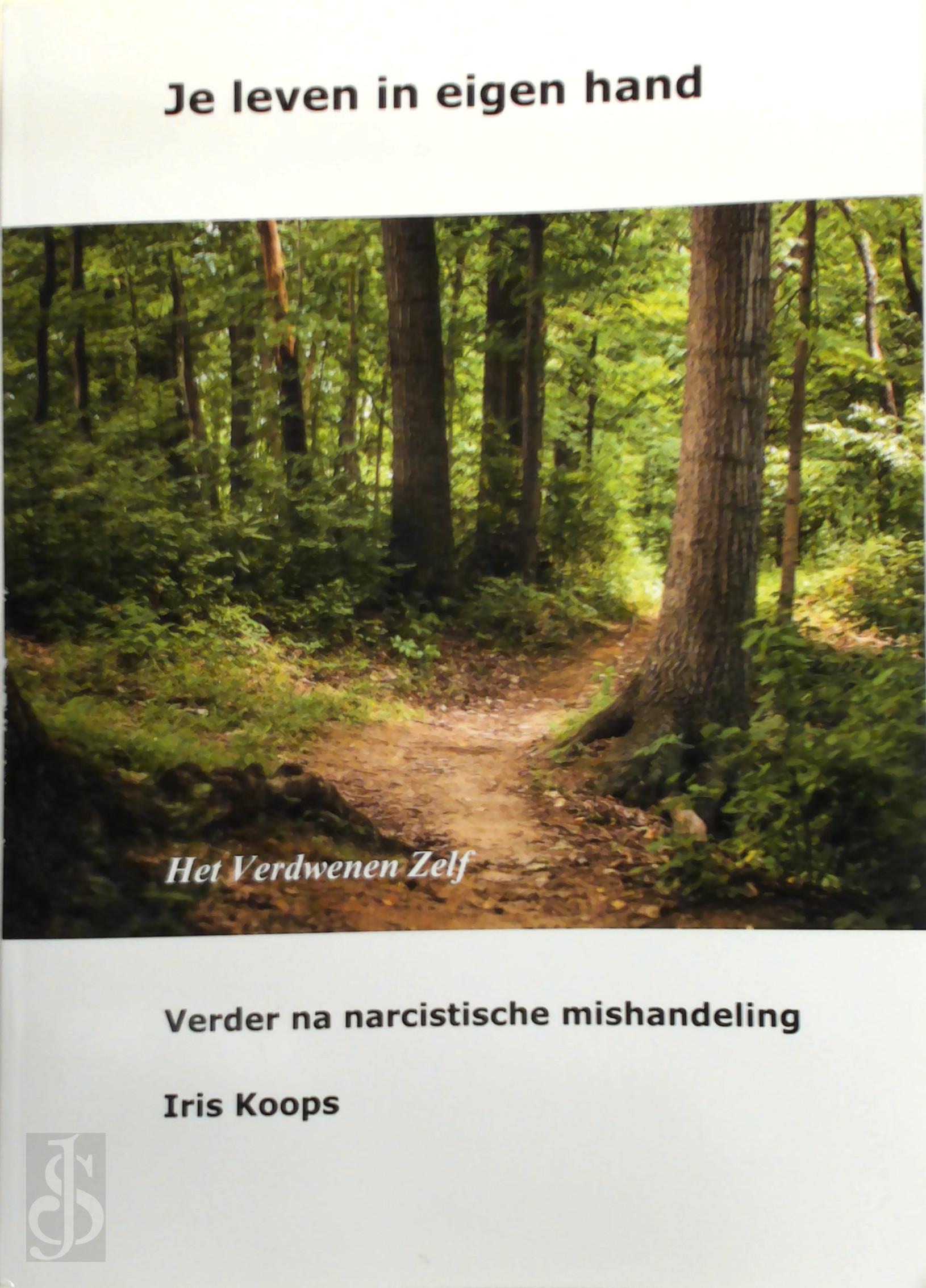 Iris Koops 260009 - Je leven in eigen hand. Verder na narcistische mishandeling