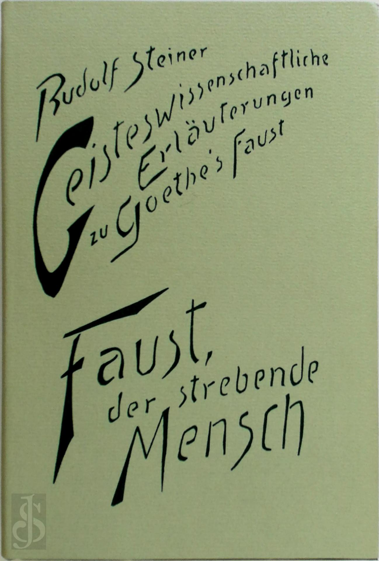 Steiner, Rudolf - Geisteswissenschaftliche Erluterungen I zu Goethes Faust. Vierzehn Vortrge, gehalten in Berlin am 17. Dezember 1911 und in Dornach vom 4. April 1915 bis 11. September 1916, mit einem ffentlichen Vortrag in Straburg am 23. Januar 1910
