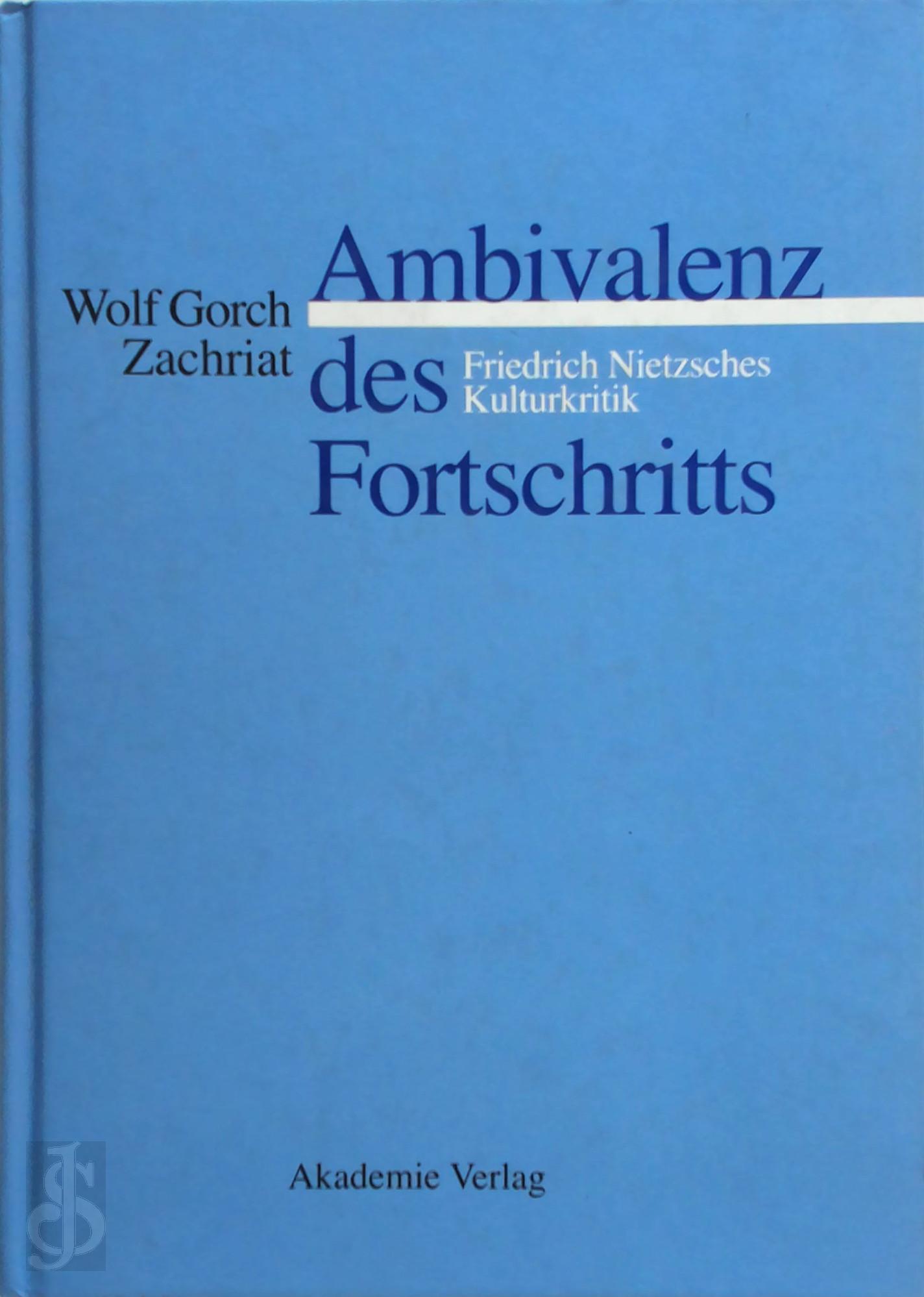 Wolf Gorch Zachriat 260635 - Die Ambivalenz des Fortschritts. Friedrich Nietzsches Kulturkritik