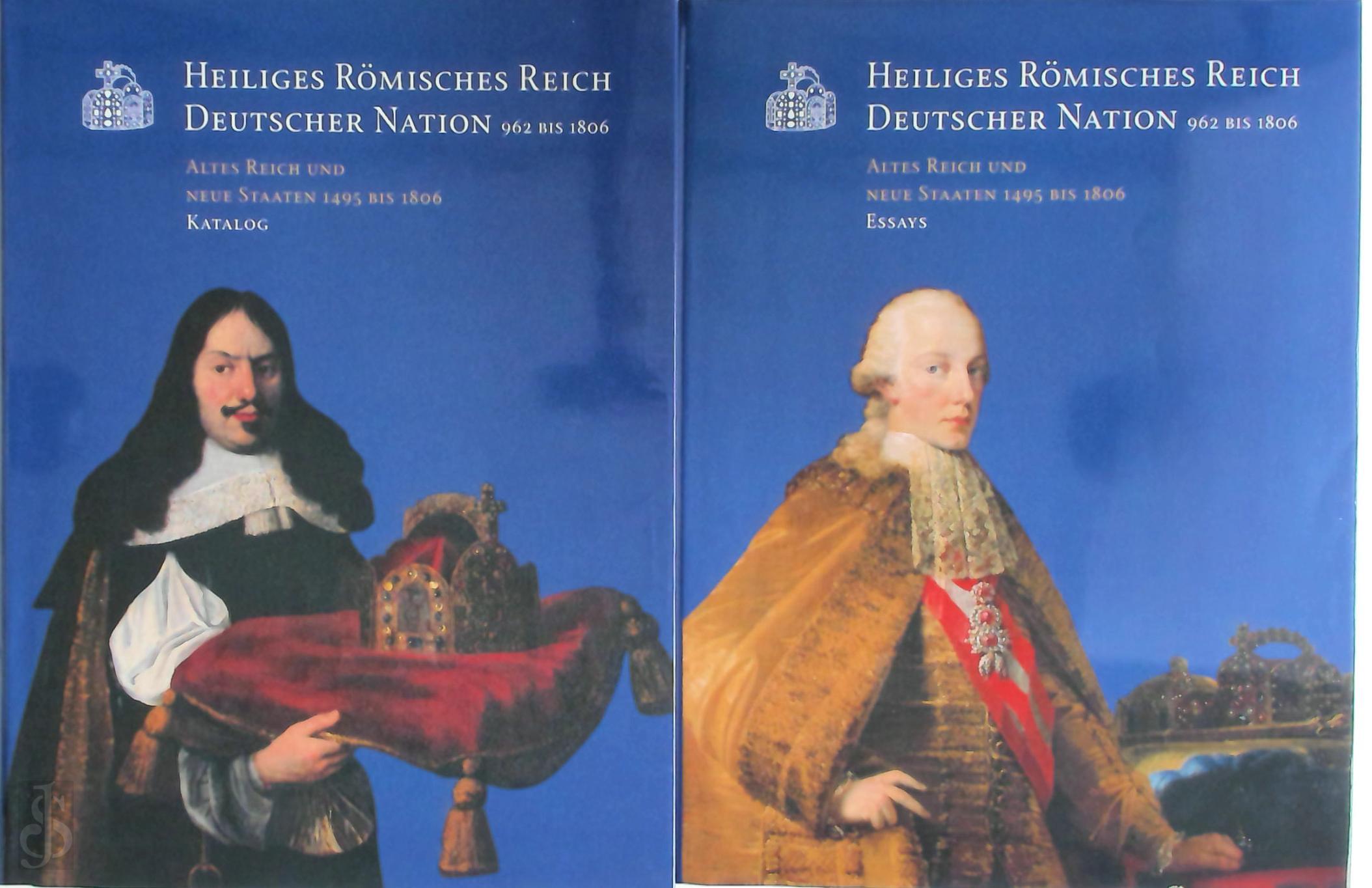  - Heiliges Rmisches Reich Deutscher Nation 962 bis 1806 - 2 Bnde. Band I: Katalog. Band II: Essayband
