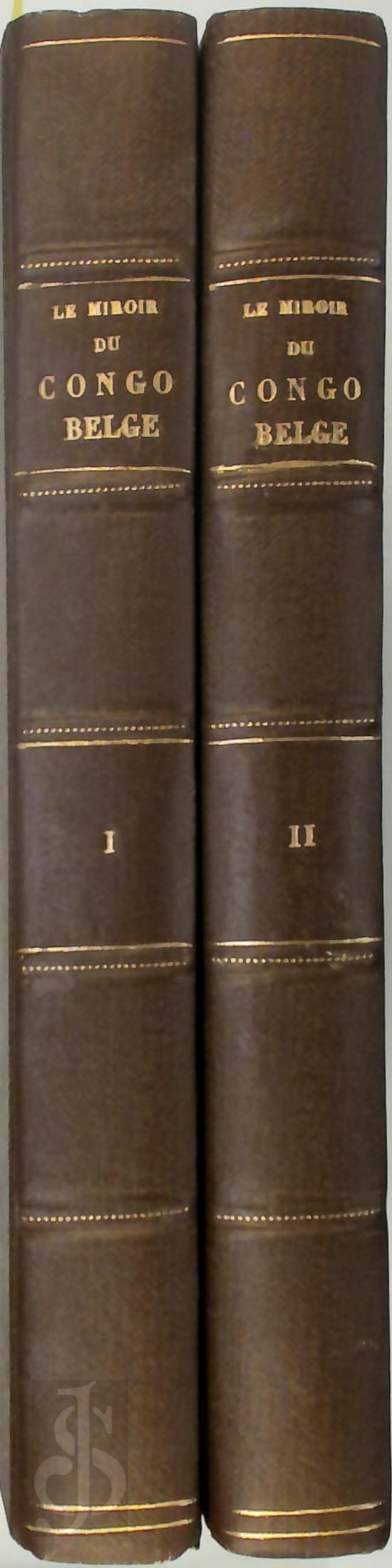 Jean Tharaud 14412, Jrome Tharaud 14411, Pierre Daye 261330, Jacques Crokaert 163797, J.-M. Jadot , A. Gilson , Pierre Ryckmans 87174, L. Guebels , Paul Fontainas 261335, Paul Salkin 261336, Philippe Soupault 15116, J.-M. Derscheid - Le miroir du Congo belge [Two volumes]
