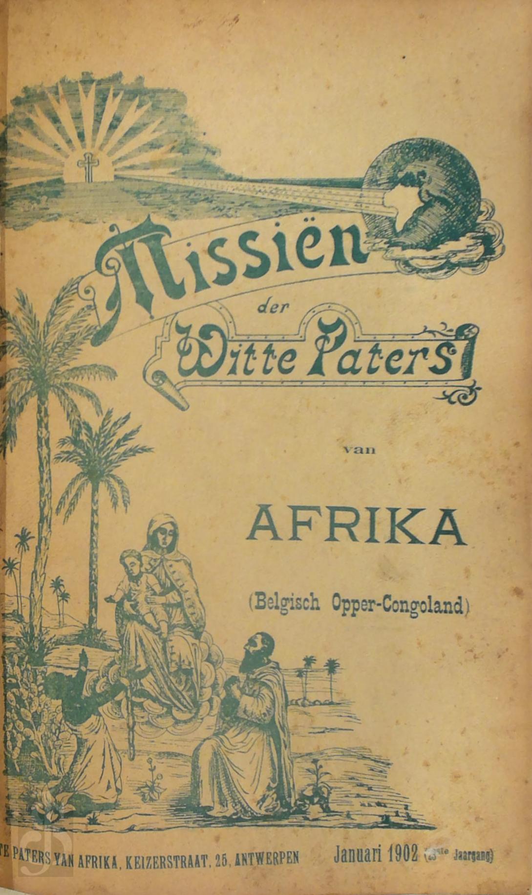 Anoniem - Missin der Witte Paters van Afrika (Januari 1902. 23ste Jaargang) [en vervolg]. Belgisch Opper-Congoland