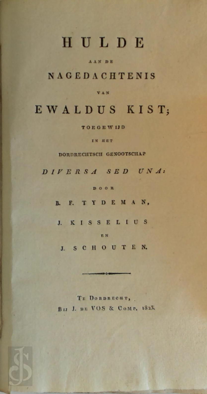 Barend Frederik Tydeman , Johannes Kisselius , J. Schouten - Hulde aan de nagedachtenis van Ewaldus Kist