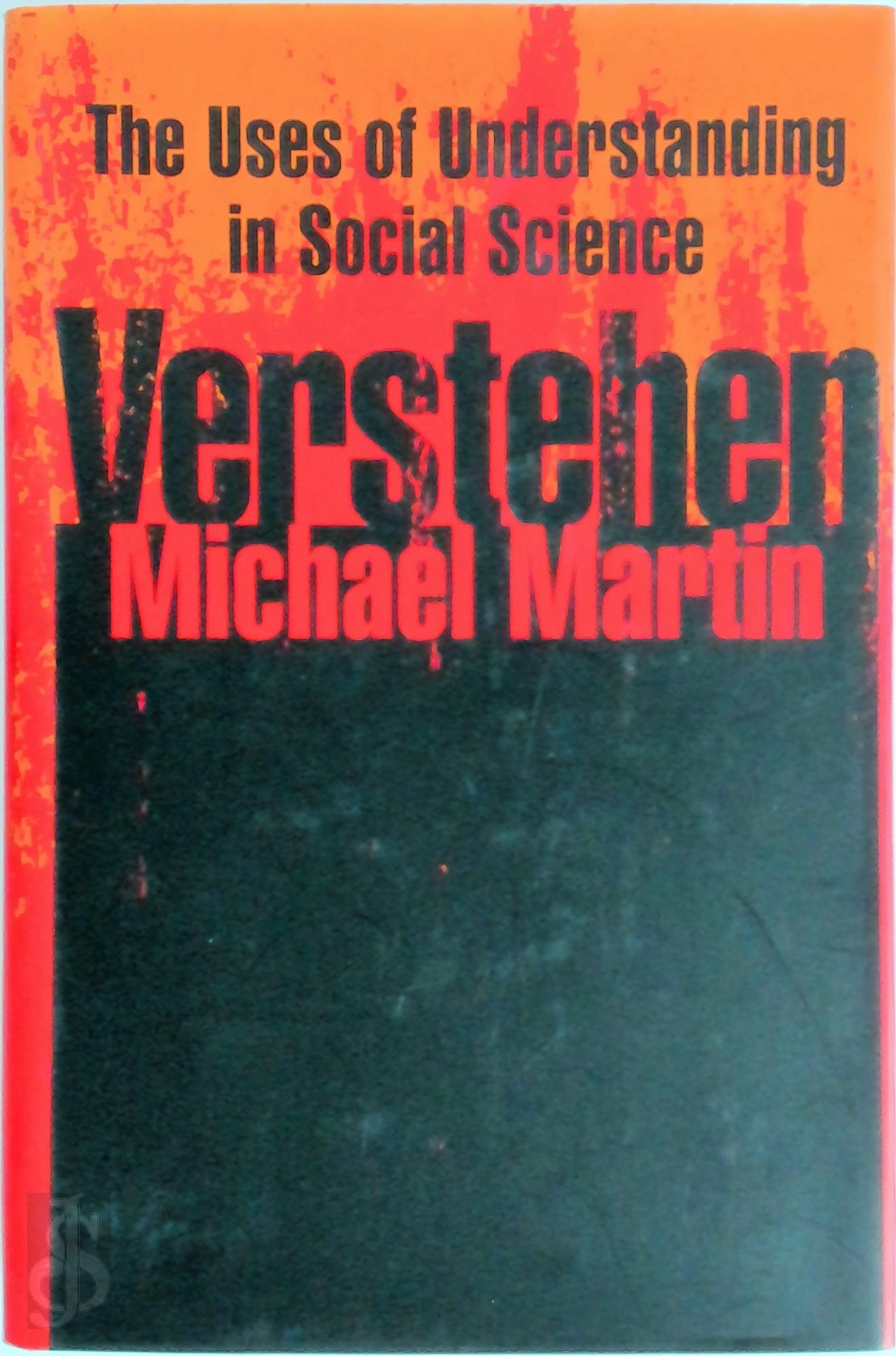 Martin, Michael - Verstehen. The Uses of Understanding in the Social Sciences
