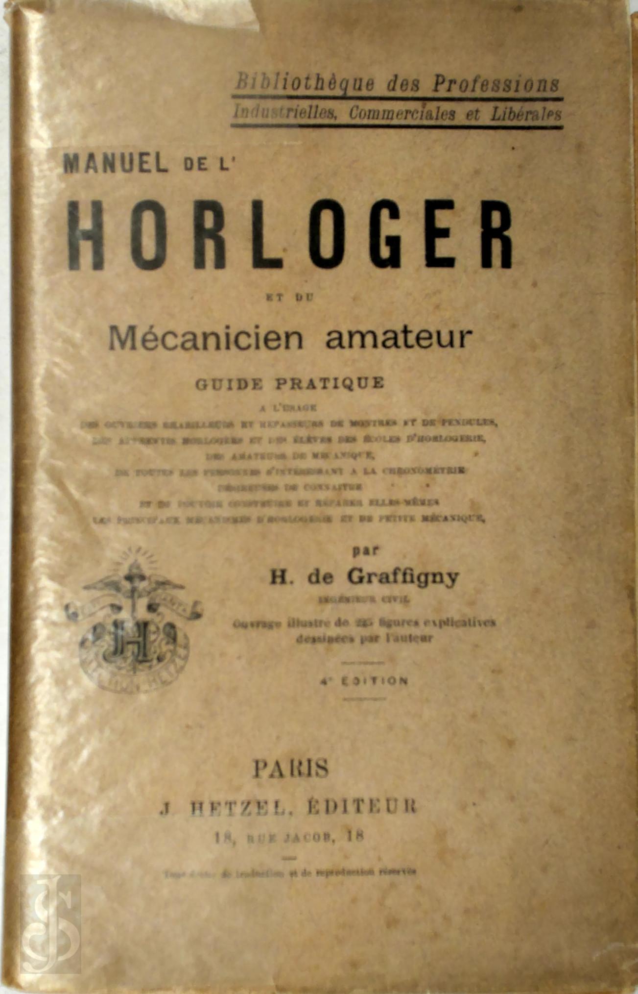 Henry Graffigny 263549, Raoul Marquis 263550 - Manuel de l'horloger et du mcanicien amateur. Guide pratique - 4e dition