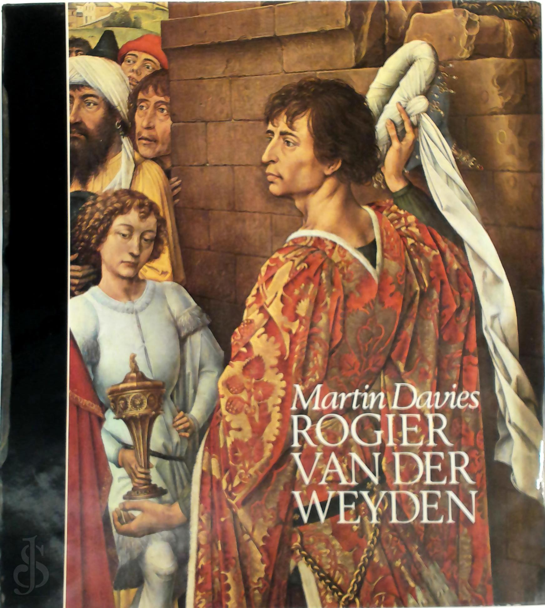 Martin Davies 13592, Bart E.P.: Vertaald uit het Engels door Mesotten - Rogier van der Weyden. Een essay met een kritische kataloog van de schilderijen die aan hem en aan Robert Capin worden toegeschreven