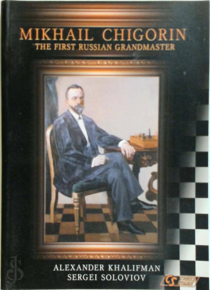 Mihail Ivanovic Cigorin , Alexander Khalifman 42432, S. Soloviov - Mikhail Chigorin