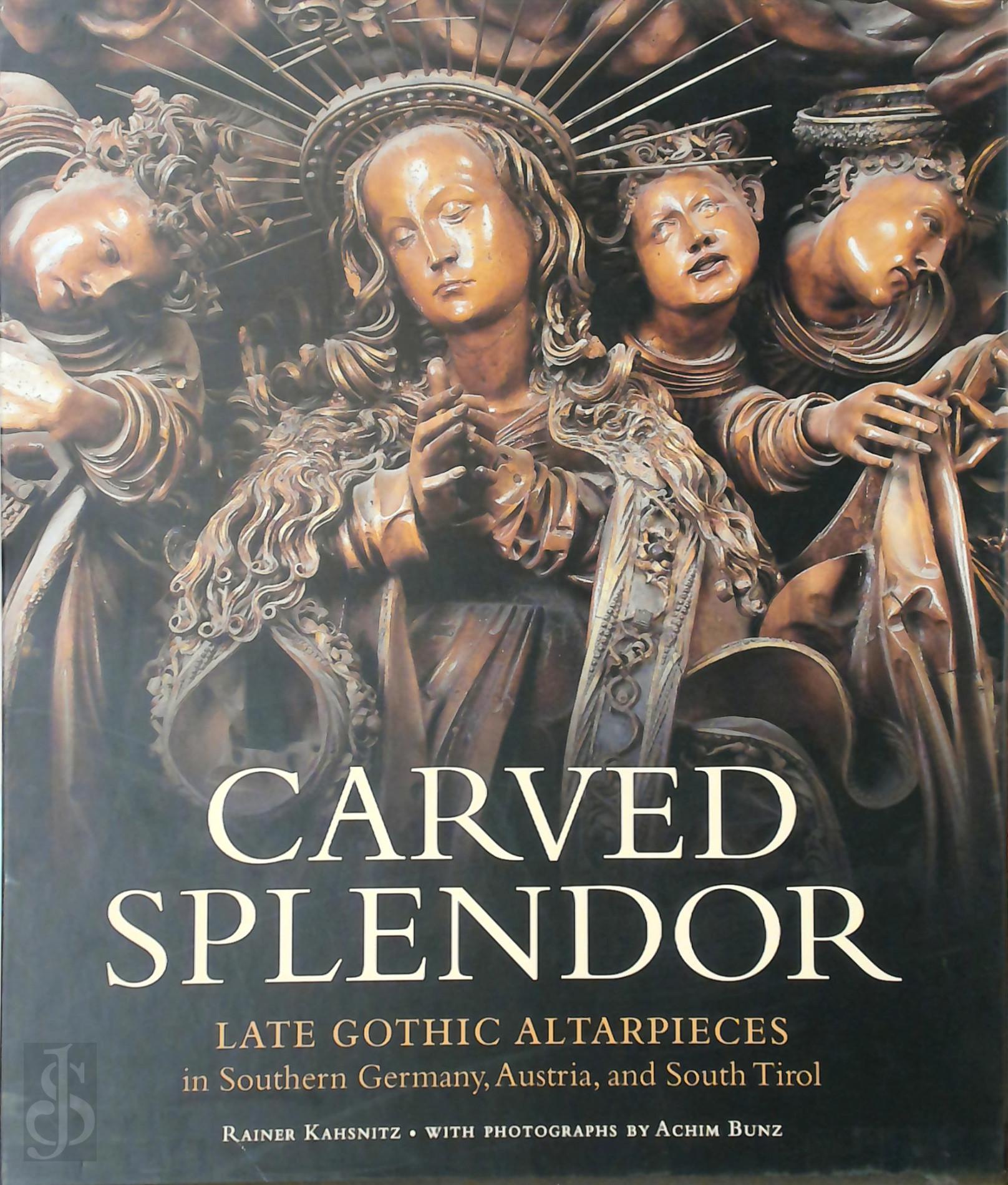 Rainer Kahsnitz 28945 - Carved Splendor. Late Gothic Altarpieces in Southern Germany, Austria, and South Tirol