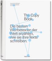  - The Copy Book. Die besten Werbetexter der Welt erzhlen, wie sie ihre Texte schreiben