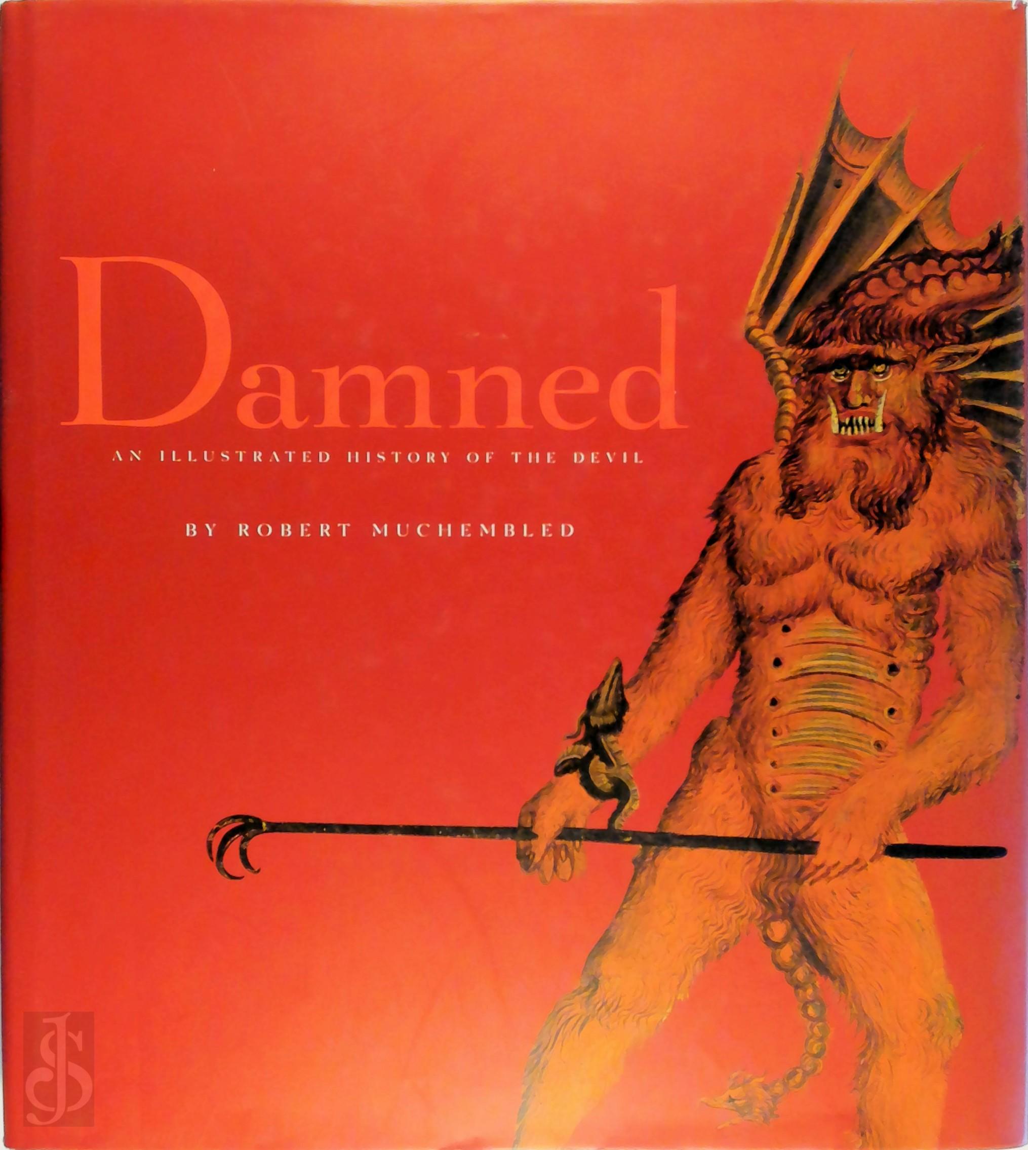 Robert Muchembled 77464 - Damned. An Illustrated History of the Devil