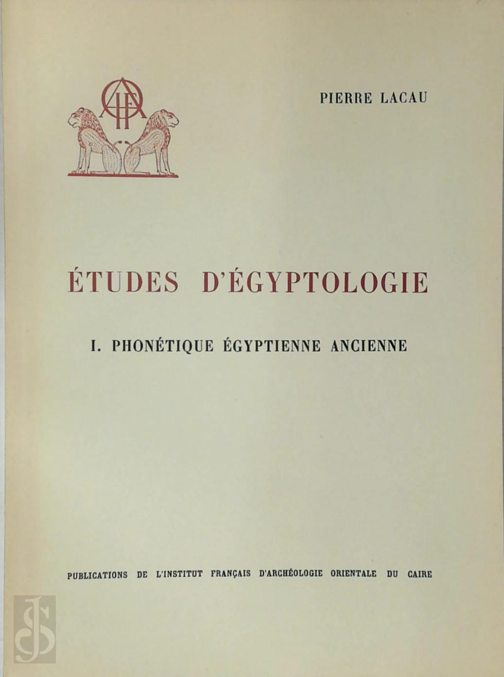 Pierre Lacau 266466 - tudes d'gyptologie, I. Phontique gyptienne ancienne.