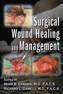 Mark S. Granick , Richard L. Gamelli - Surgical Wound Healing and Management