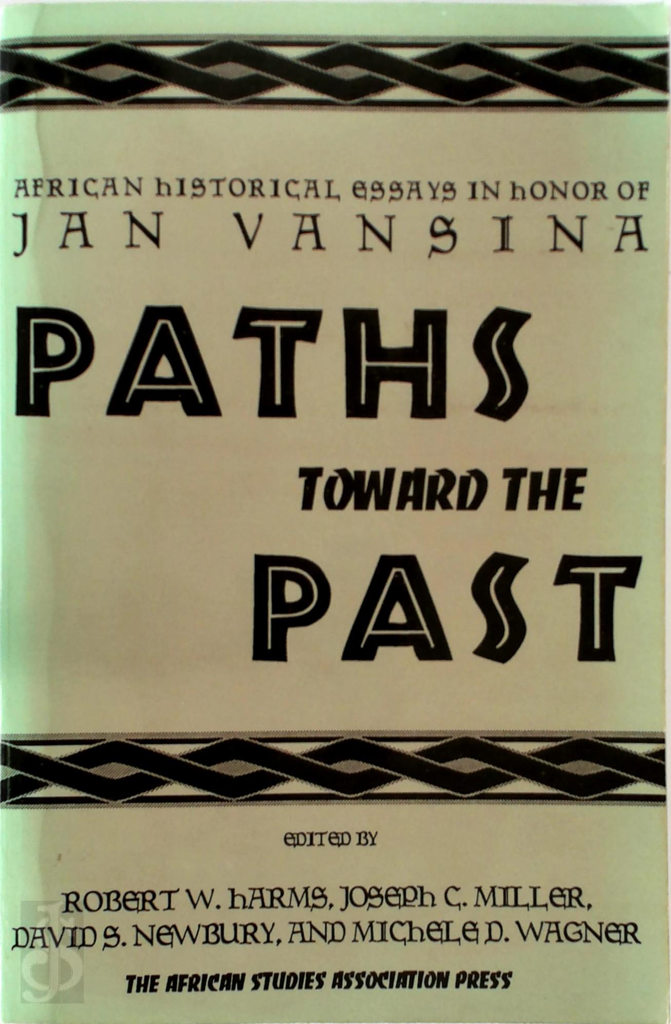 Robert W. Harms - Paths Toward the Past. African Historical Essays in Honor of Jan Vansina