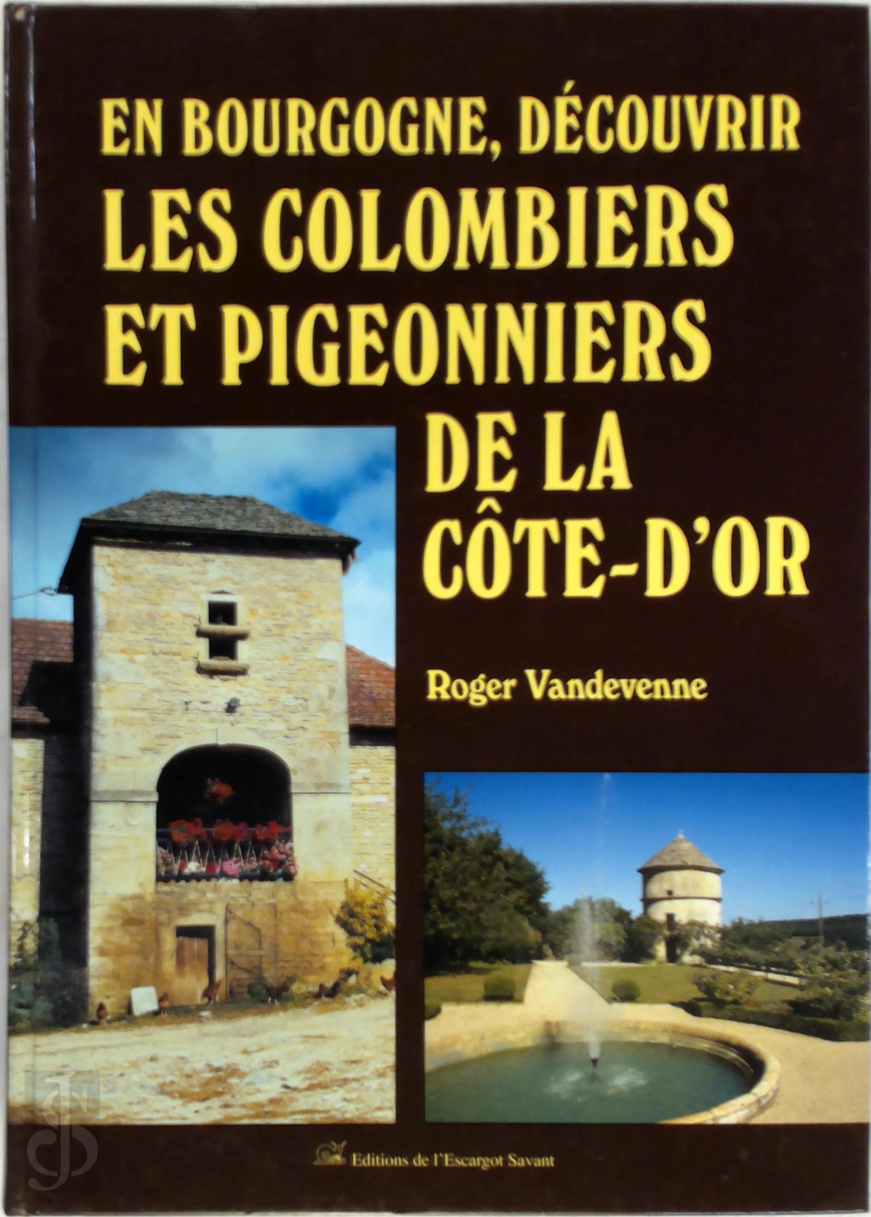 Roger Vandevenne 266960 - En Bourgogne, dcouvrir les colombiers et pigeonniers de la Cte-d'Or