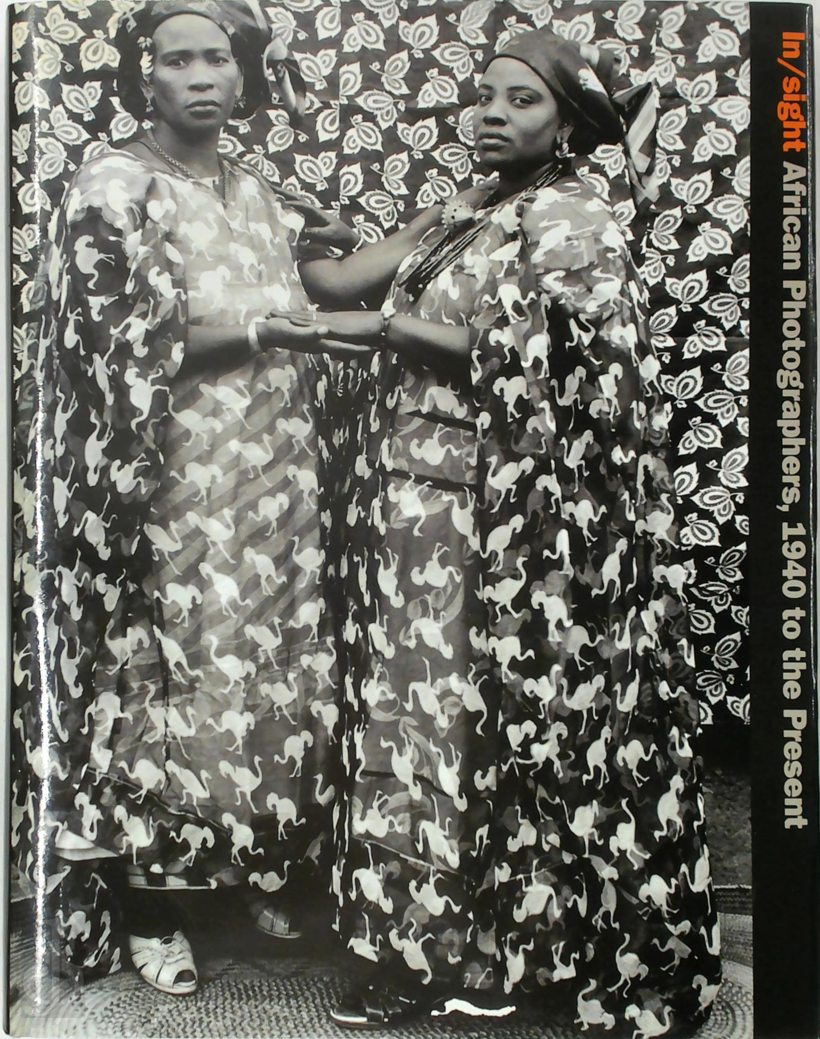 Clare Bell 131638, Danielle Tilkin 267150, Okwui Enwezor 32280 - In/sight. African Photographers, 1940 to the Present