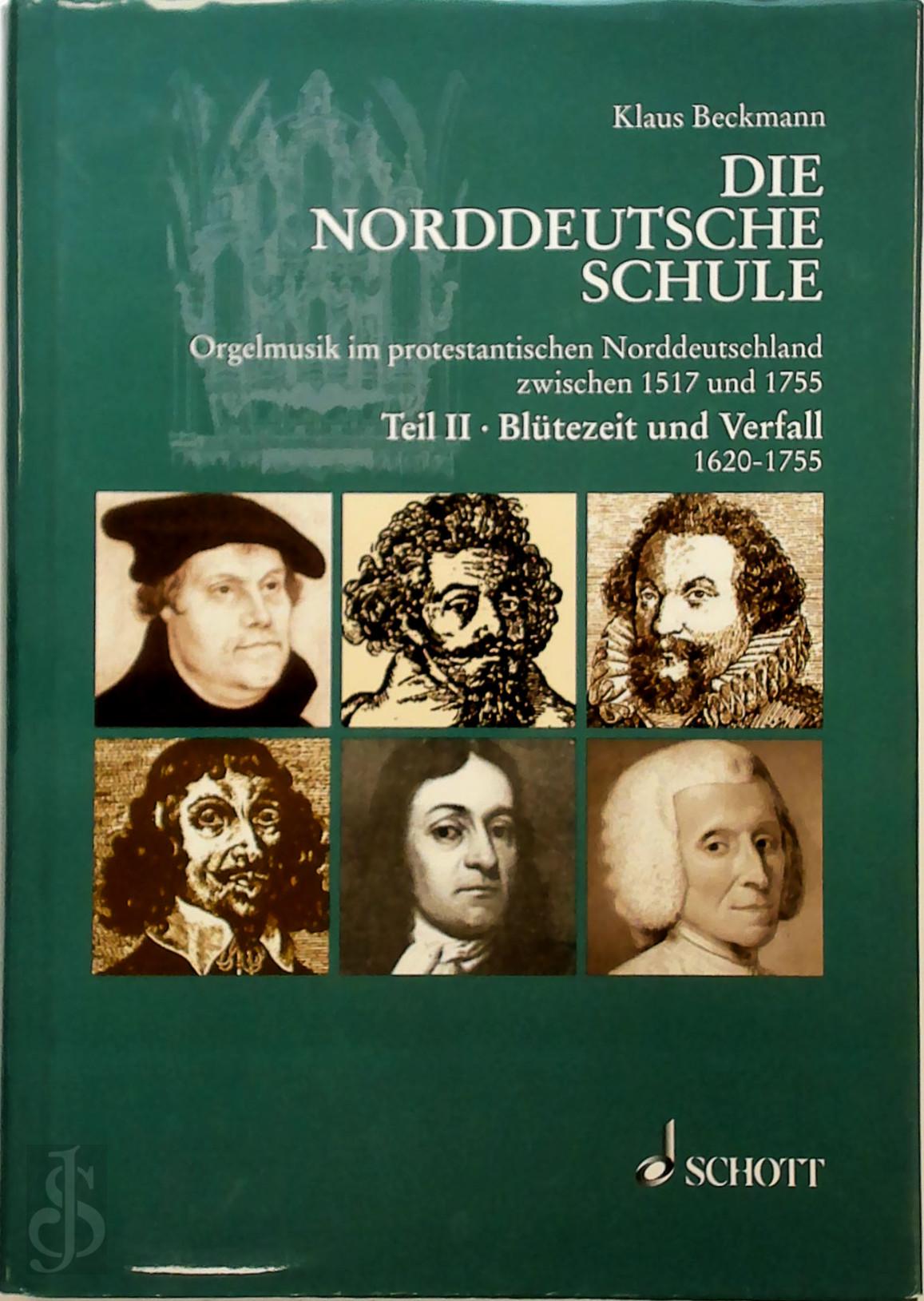 Beckmann, Klaus - Die Norddeutsche Schule - Teil 2: Blutezeit und Verfall 1620-1755. Orgelmusik im protestantischen Norddeutschland zwischen 1517 und 1755