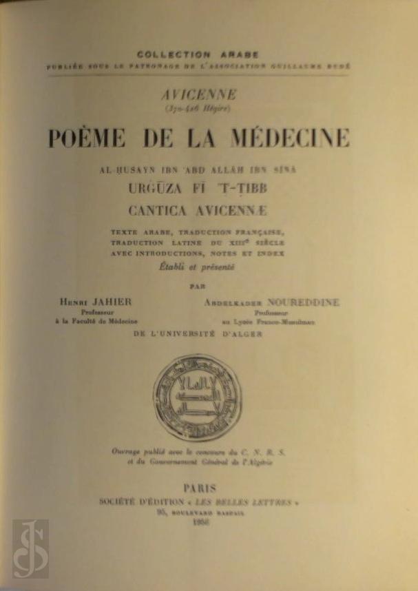 Avicenne , Henri Jahier 267249, Abdelkader Noureddine 267250 - Pome de la mdecine.. Al-husayn ibn abd Allah ibn sina Urguza fi t-tibb. Cantica Avicenne. Texte arabe, traduction franaise, traduction latine du XIIIe sicle, avec introductions, notes et index