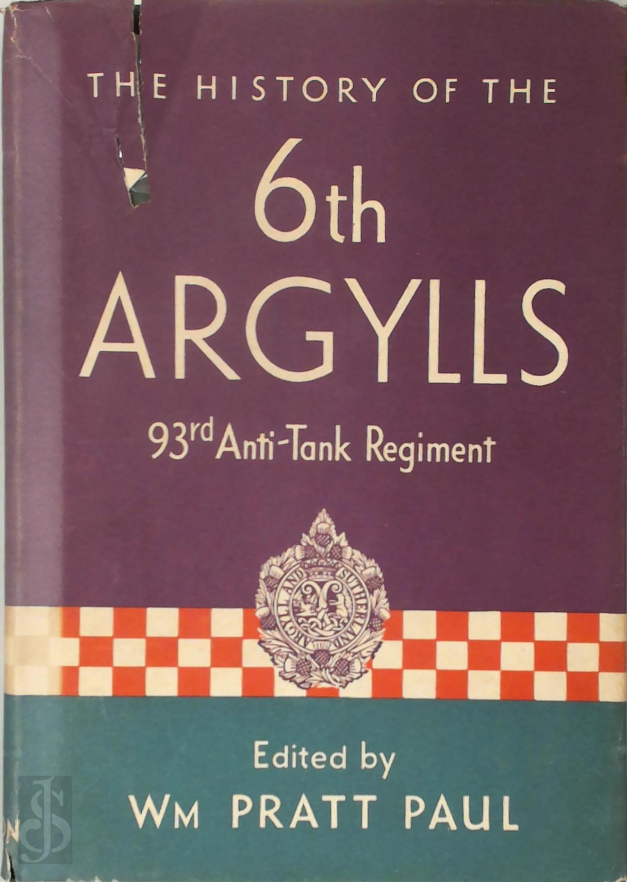 William Paul Pratt 318255 - History of the Argyll and Sutherland Highlanders 6th Battalion. 93rd Anti-Tank Regiment RA (A&SH)