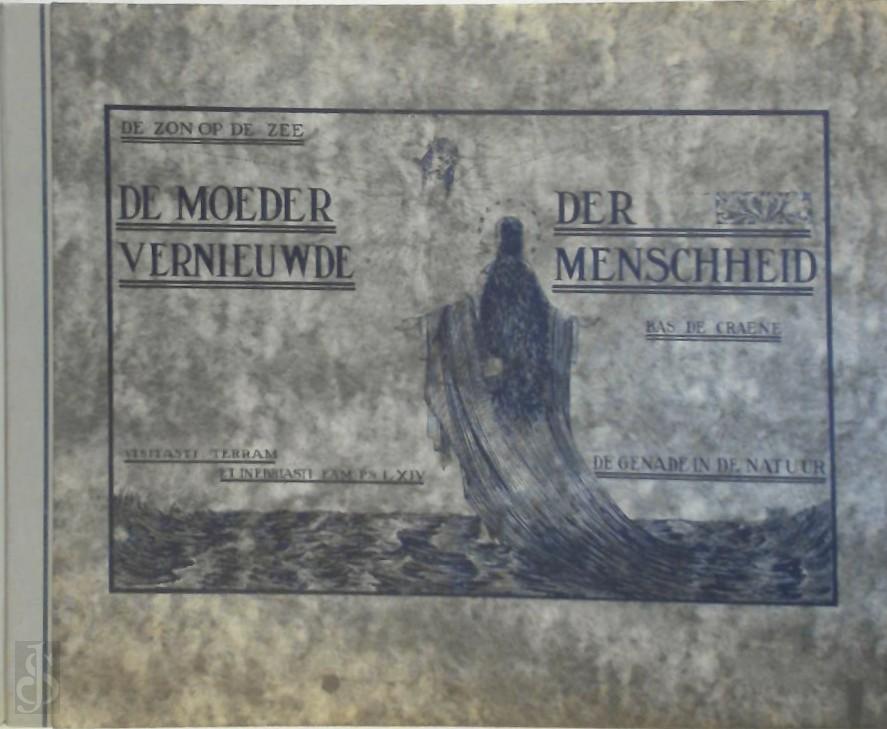 Bas De Craene - De moeder der vernieuwde menschheid
