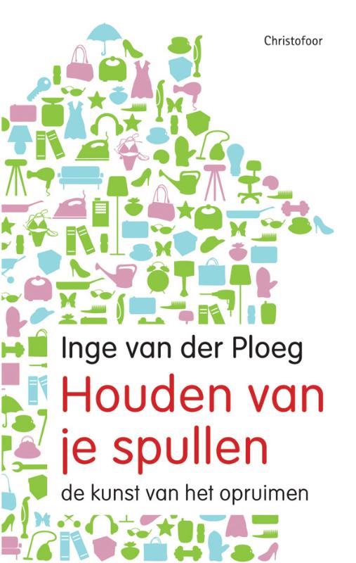 INGE VAN DER PLOEG - Houden van je spullen. De kunst van het opruimen