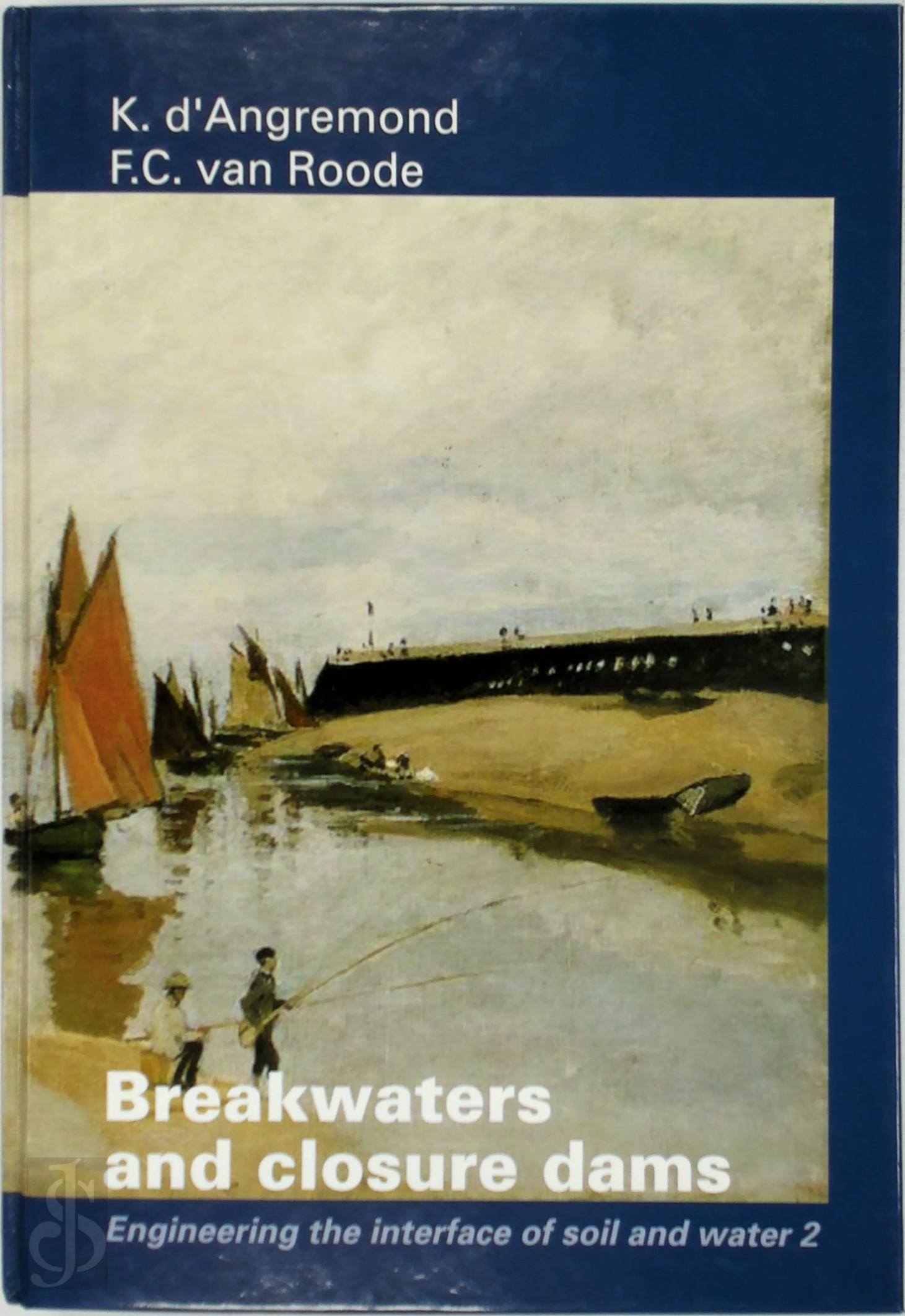K. d' Angremond , F.C. van Roode - Breakwaters and closure dams. Engineering the interface of soil and water 2