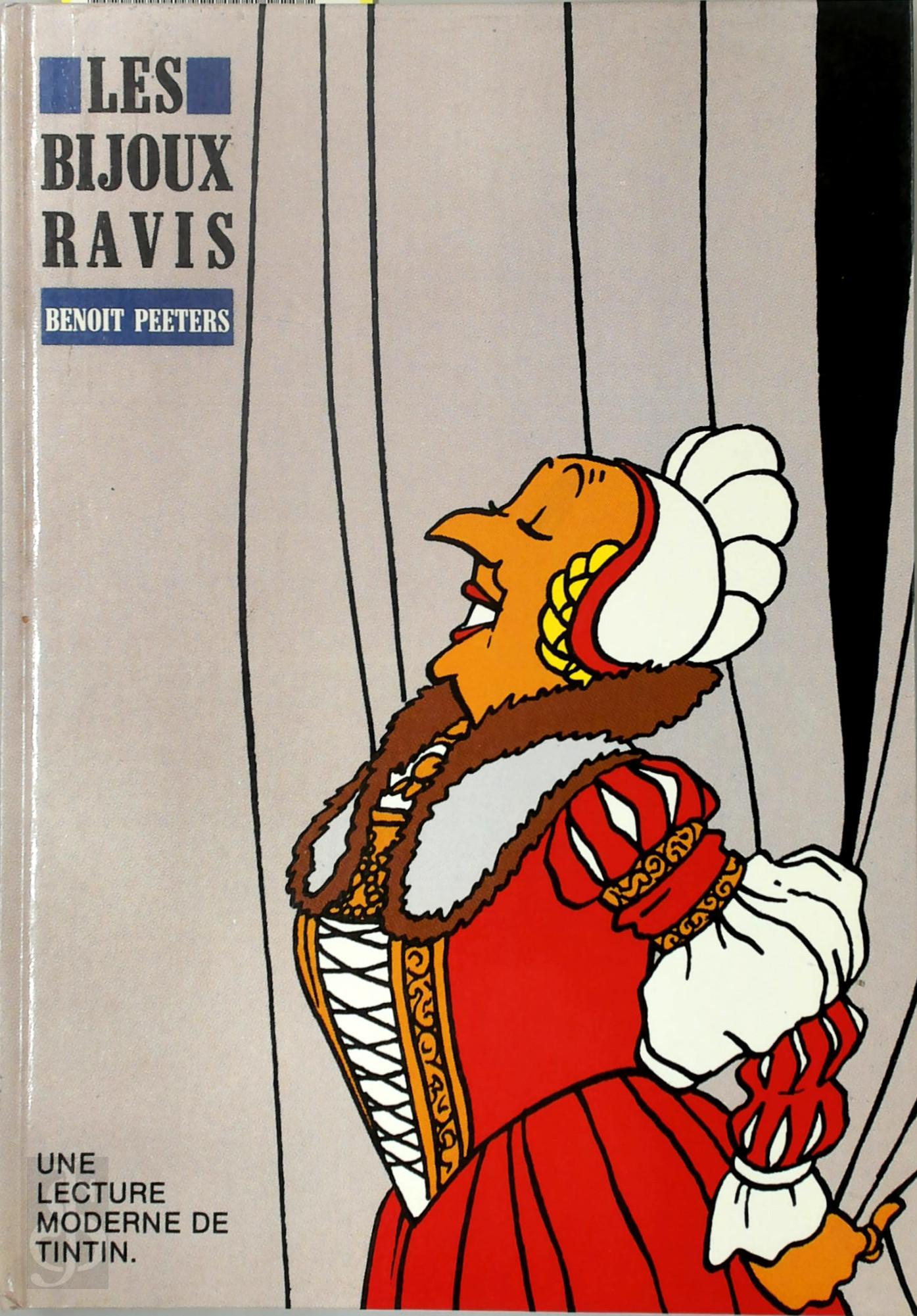 Benoit Peeters 35539 - Les bijoux ravis. Une lecture moderne de Tintin