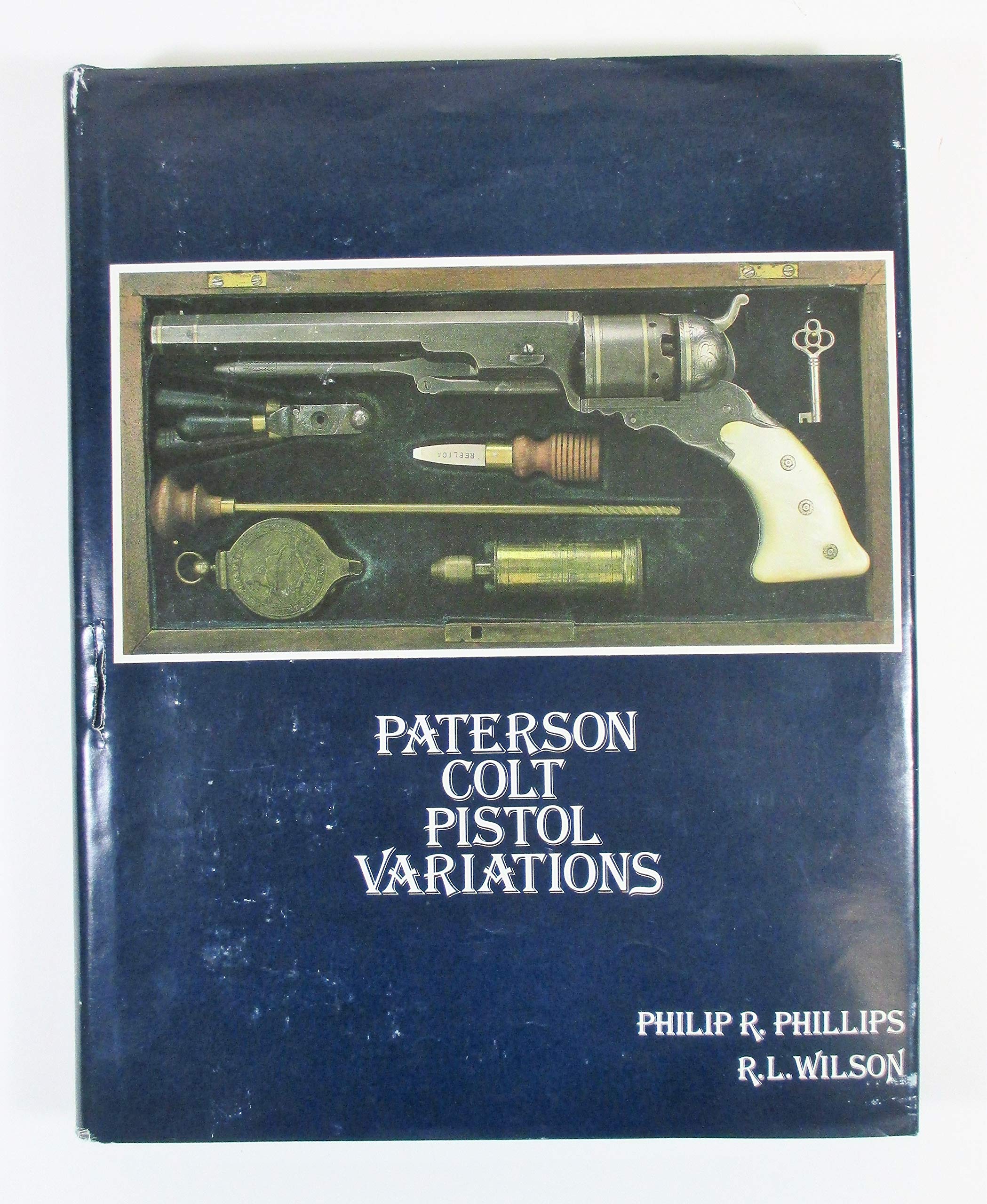 Philip R. Phillips , Robert Lawrence Wilson - Paterson Colt Pistol Variations