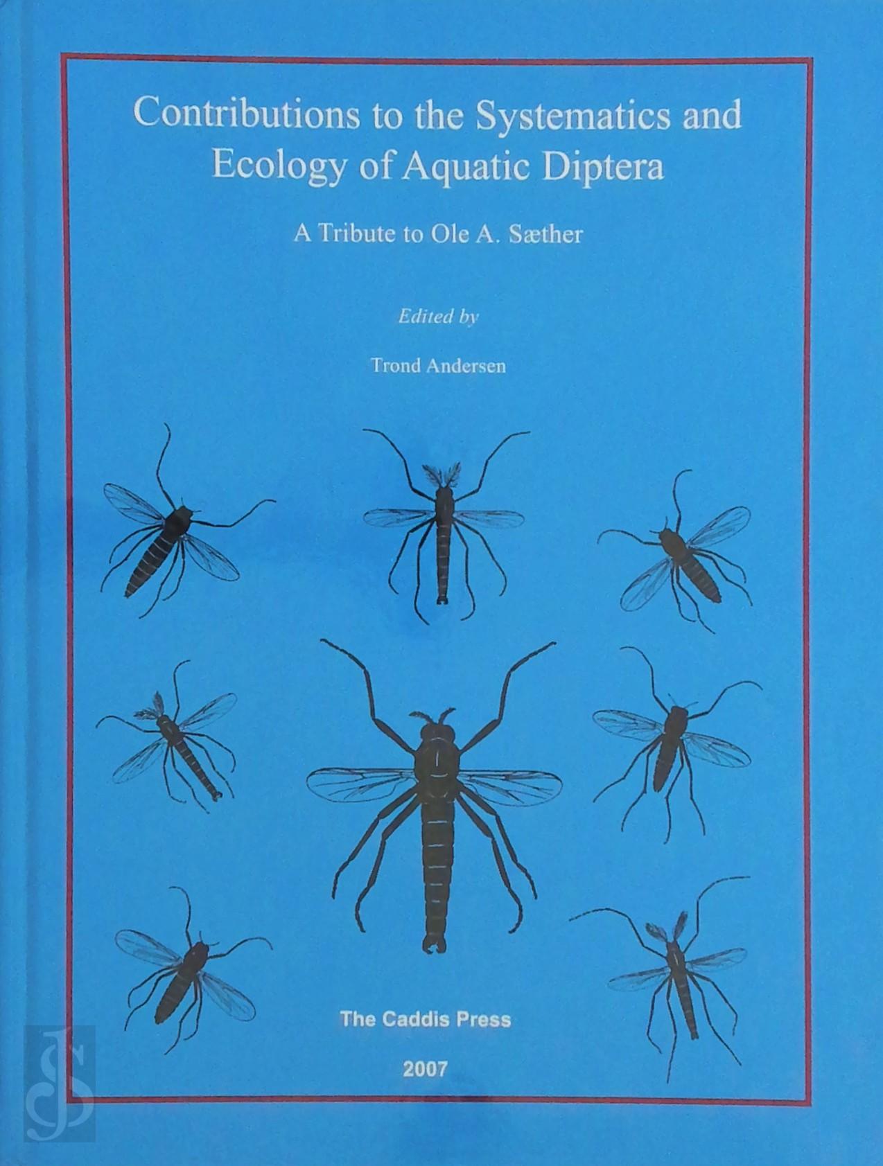 Trond Andersen 269189 - Contributions to the Systematics and Ecology of Aquatic Diptera. A Tribute to Ole A. Saether