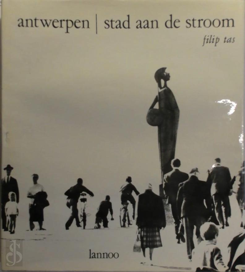 Filip Tas 20614, Ivo Michiels 10599, Karel van Deuren - Antwerpen - stad aan de stroom. Een fotoboek van Filip Tas