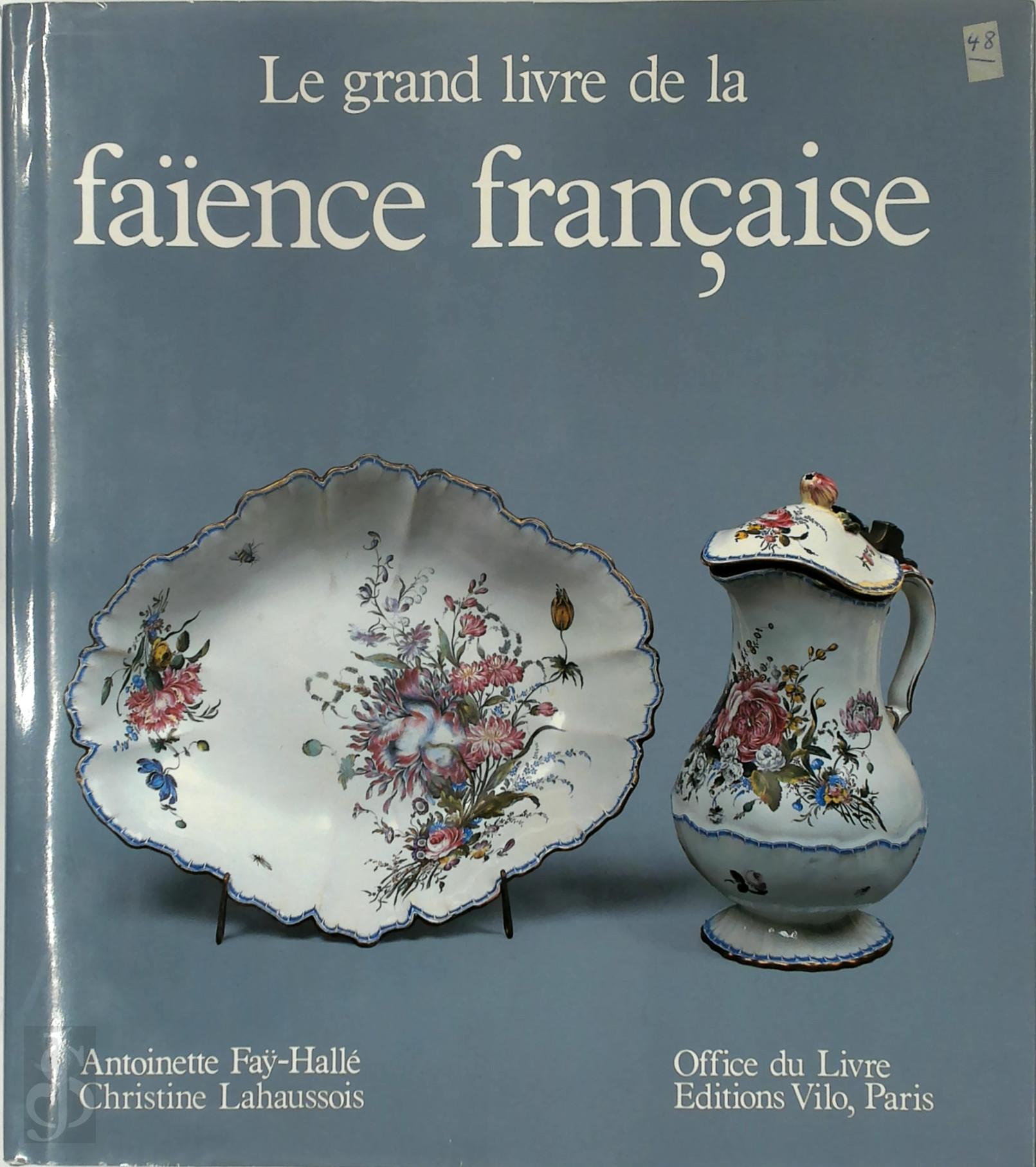 Antoinette Fa-Hall 32432, Christine Lahaussois 32433 - Le grand livre de la faence franaise