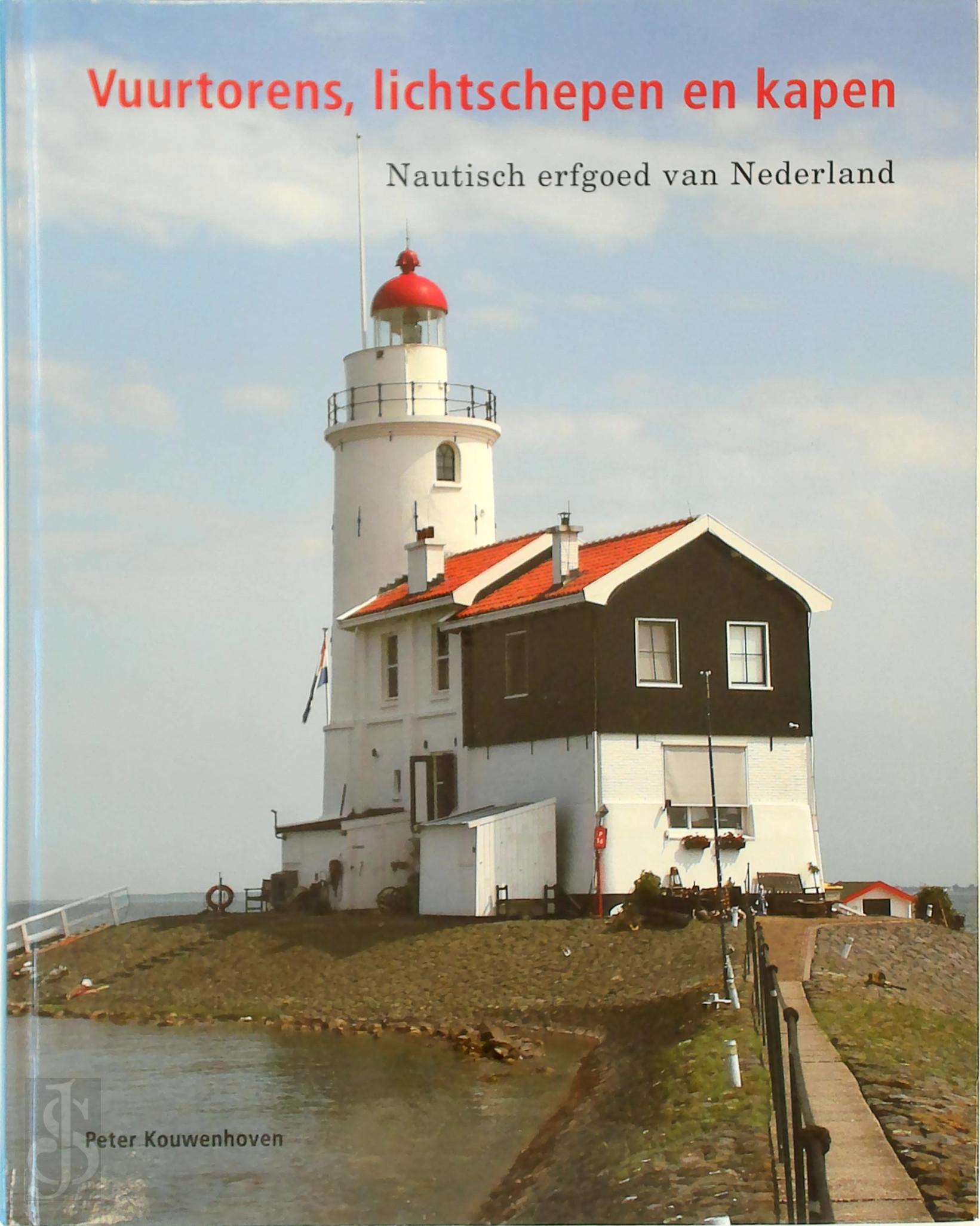 P.A. Kouwenhoven - Vuurtorens, lichtschepen en kapen. Nautisch erfgoed van Nederland