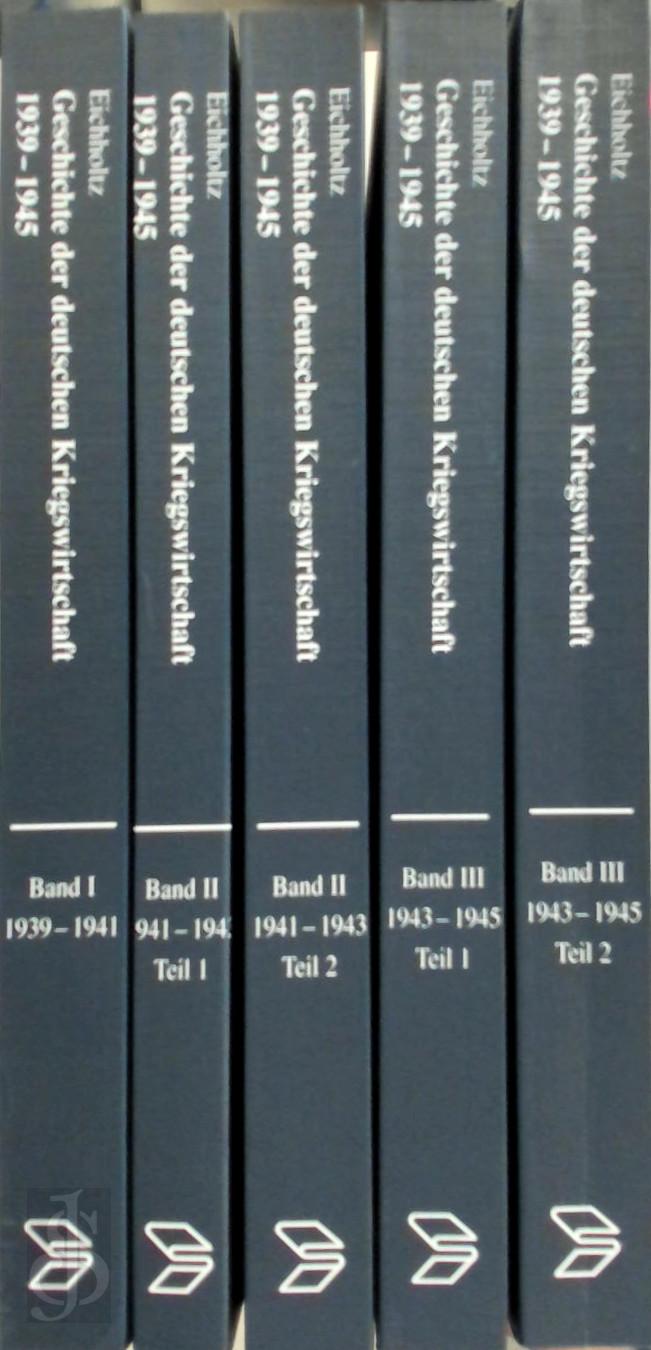 Dietrich Eichholtz 270340 - Geschichte der deutschen Kriegswirtschaft 1939 - 1945 [5 Bnden]