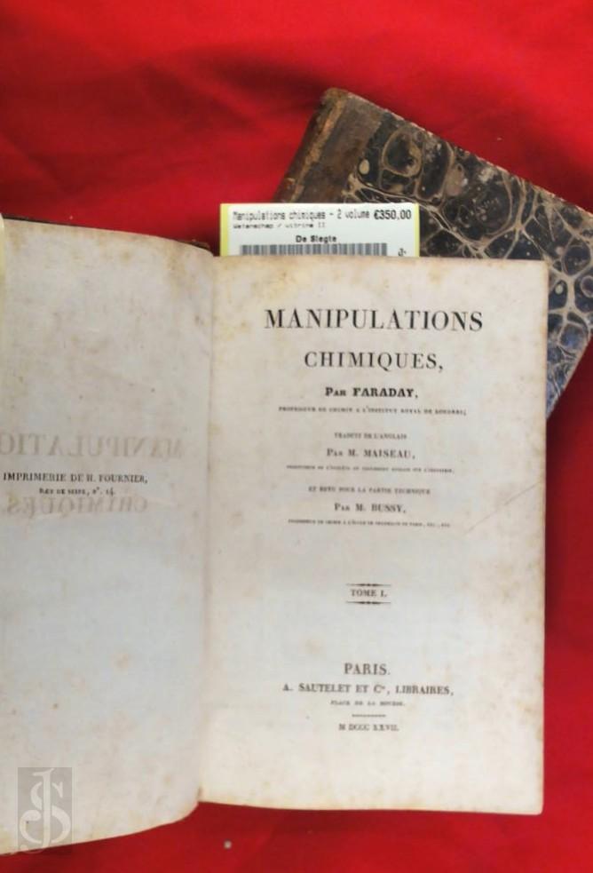 Michael Faraday 179040 - Manipulations chimiques - 2 volumes. Traduit de l'anglais, par M. Maiseau... et revu pour la partie technique, par M. Bussy...