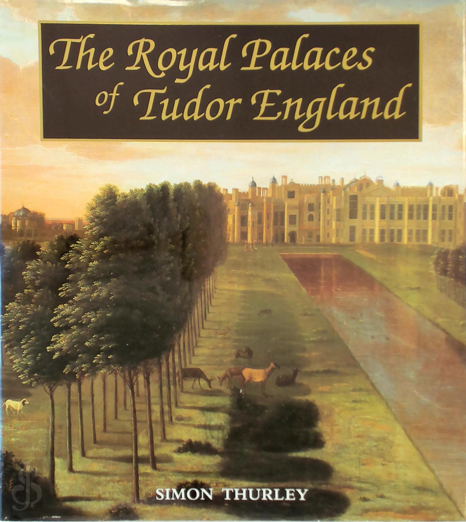 Simon Thurley 117436 - The Royal Palaces of Tudor England