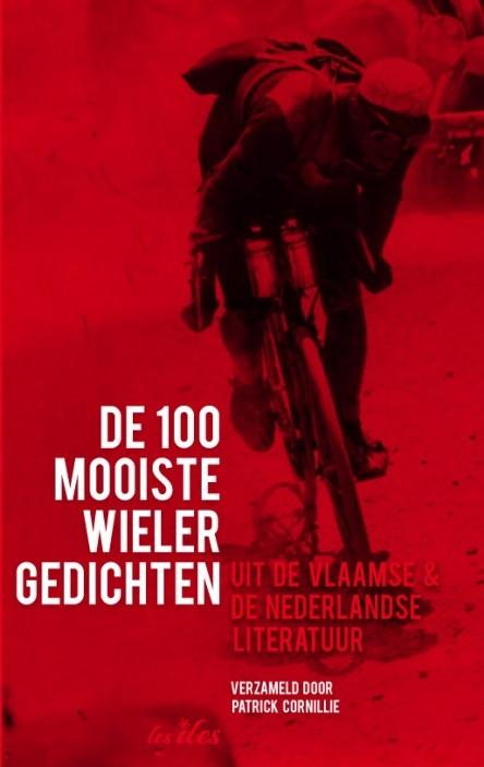 PATRICK CORNILLIE - De 100 mooiste wielergedichten. Uit de vlaamse en nederlandse literatuur