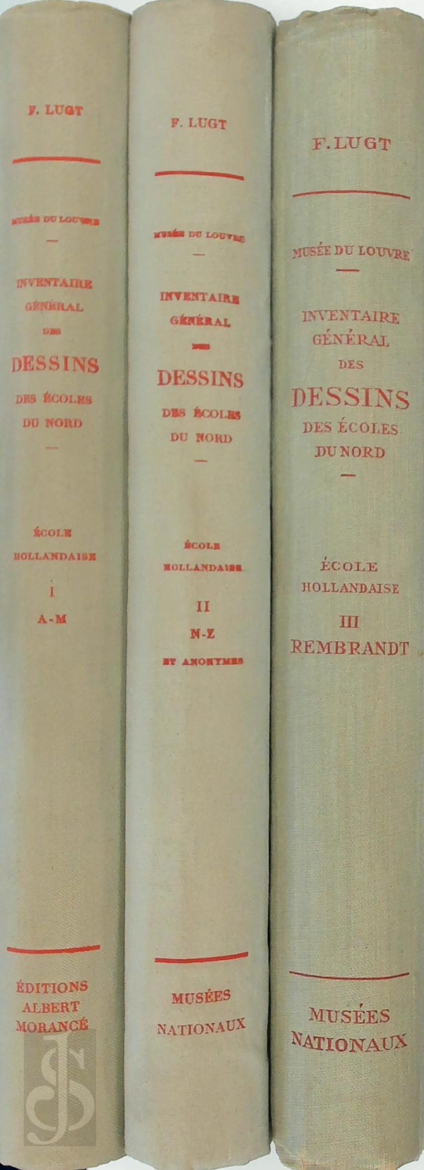 Frits Lugt 54071 - Inventaire gnral des dessins des Ecoles du Nord - cole Hollandaise. 3 Volumes. Tome I: A-M / Tome II: N-Z et anonymes / Tome III: Rembrandt