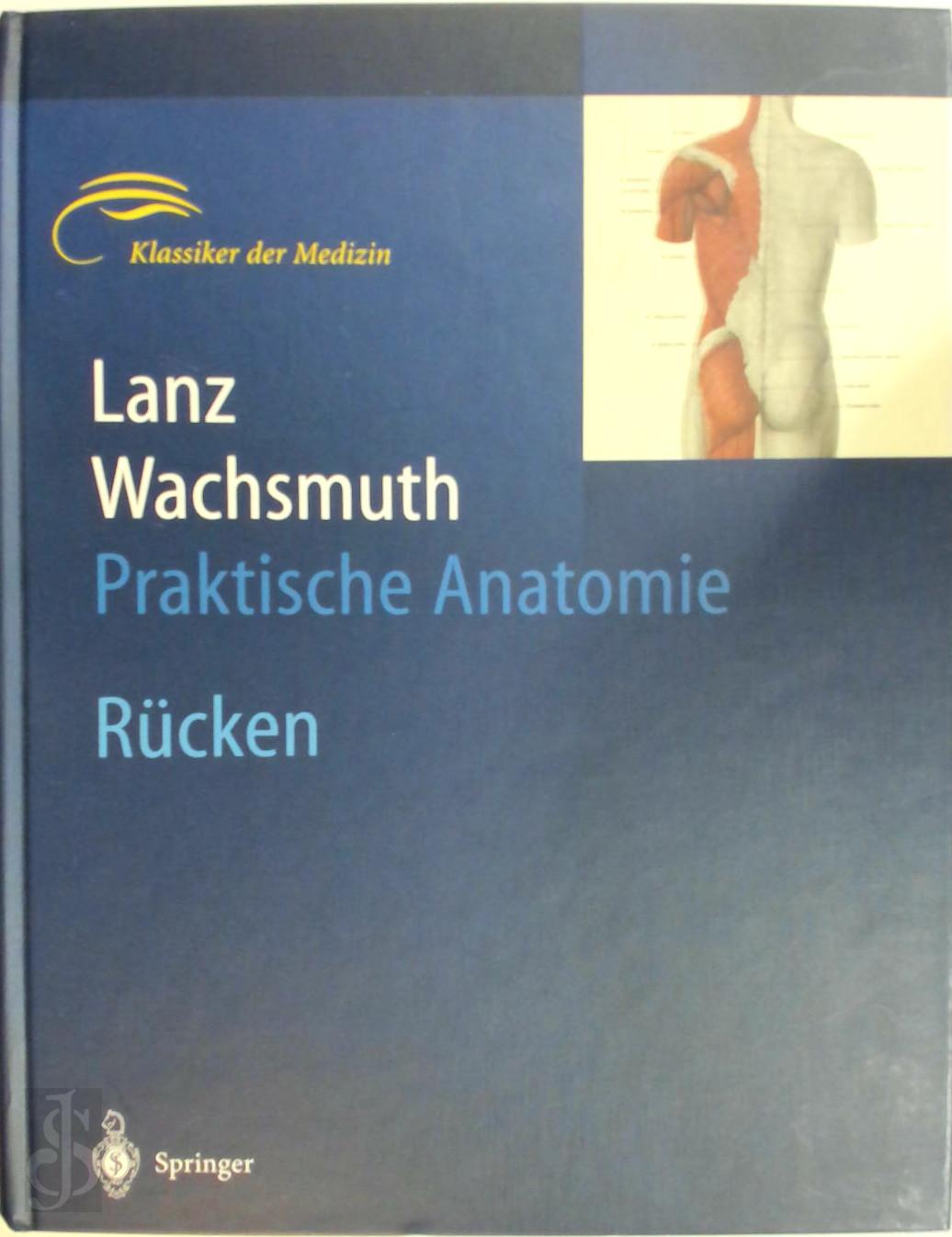  - Lanz Wachsmuth Praktische Anatomie Rucken. Ein Lehr- Und Hilfsbuch der Anatomischen Grundlagen Arztlichen Handelns