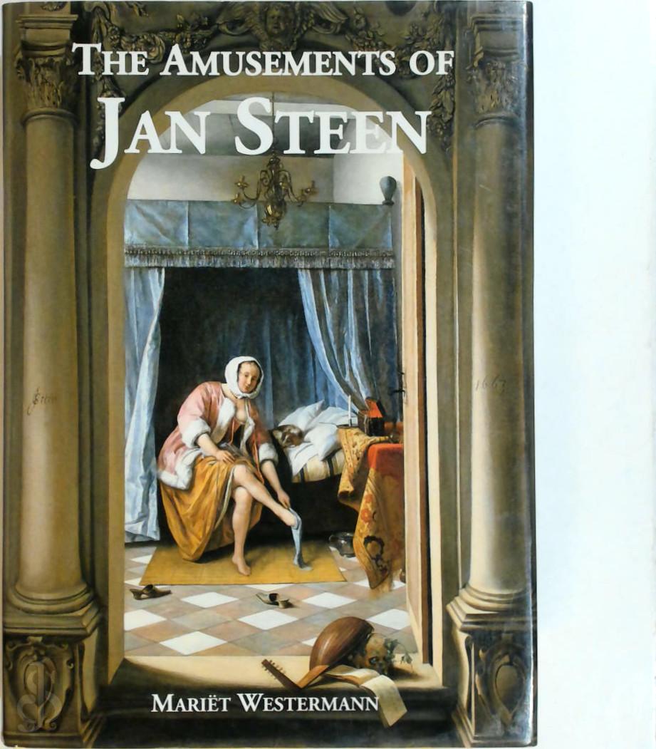 Marit Westermann 23468 - The amusements of Jan Steen: comic painting in the Seventeenth Century