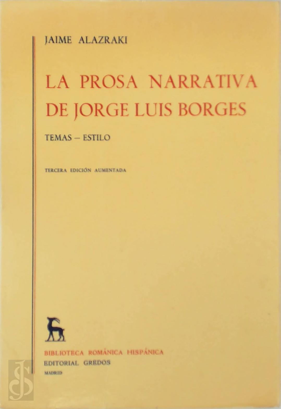 Jaime Alazraki - La prosa narrativa de Jorge Luis Borges