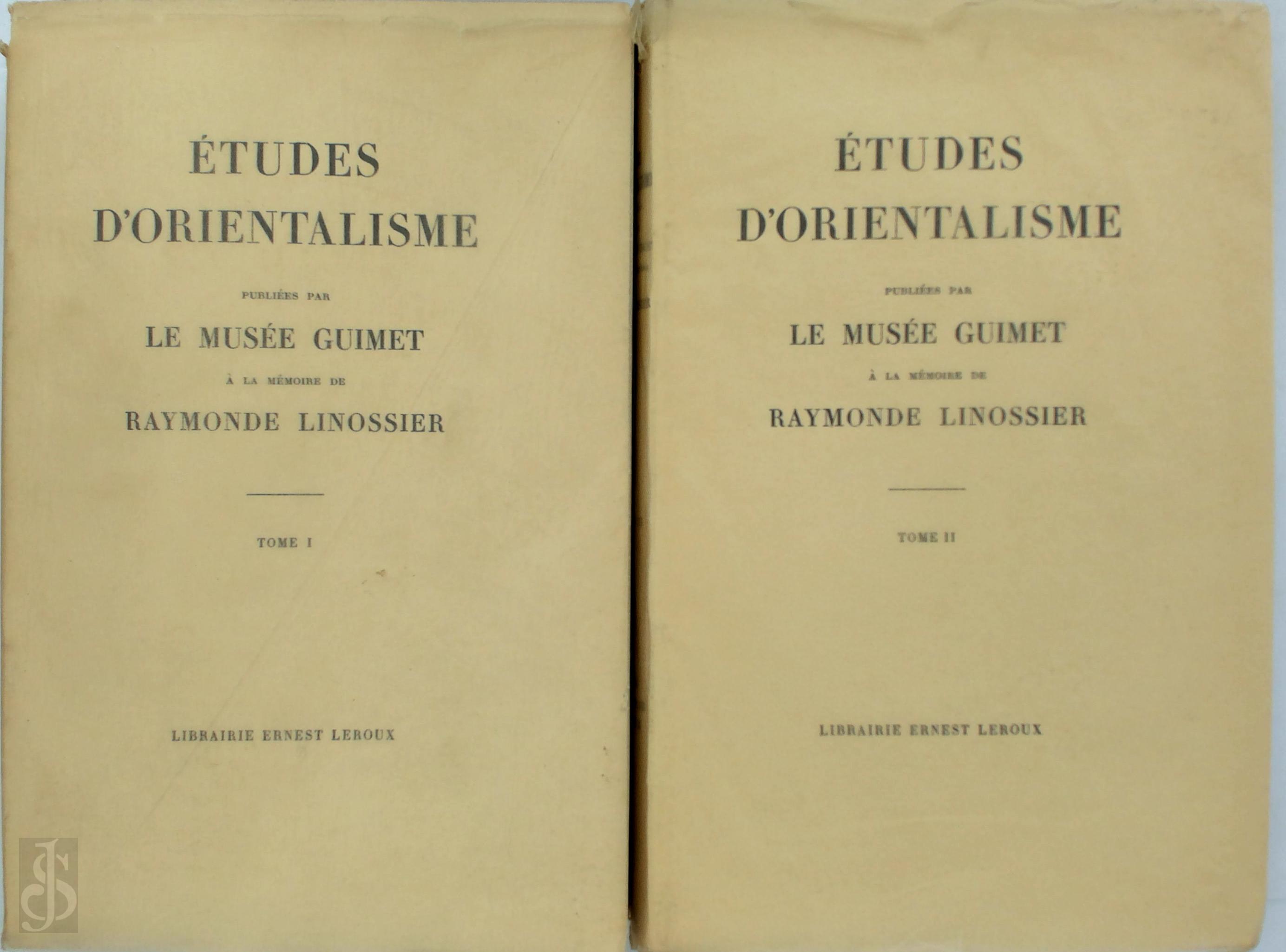 N/a - . Etudes d'orientalisme publies par le Muse Guimet  la mmoire de Raymonde LINOSSIER. Tomes I-II.