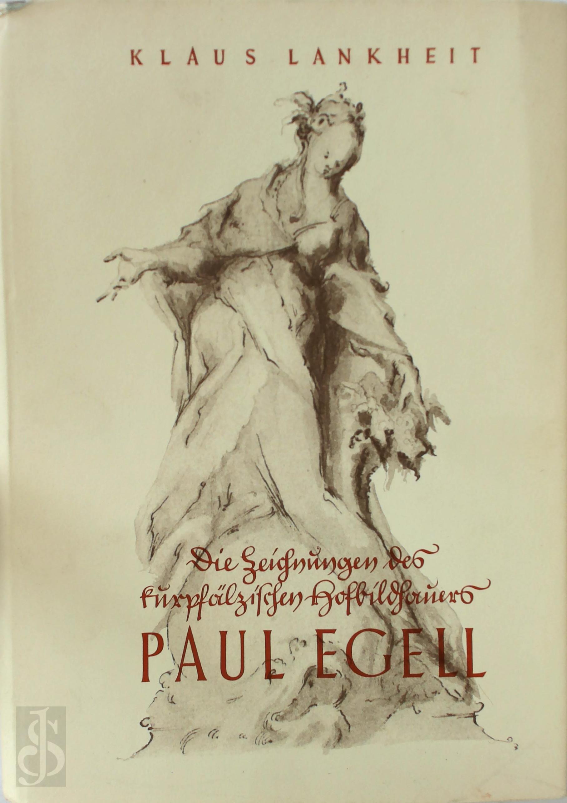 Paul Lankheit 274650 - Die Zeichnungen des kurpflzischen Hofbildhauers Paul Egell (1691-1752)