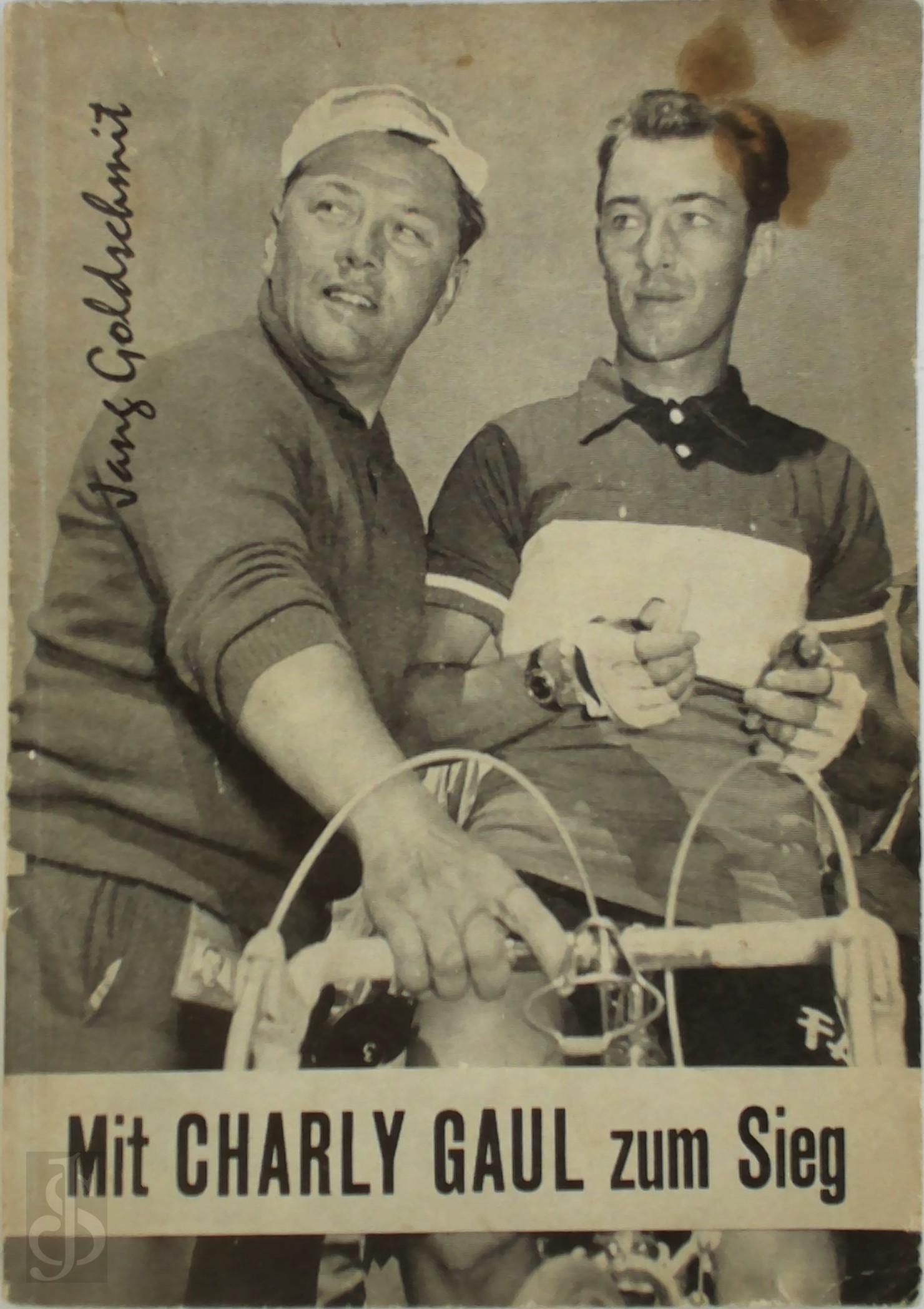Jang Goldschmit 274751 - Mit Charly Gaul zum Sieg. Meine Freuden und Leiden als technischer Direktor der NELUX-Mannschaft im Tour de France 1958